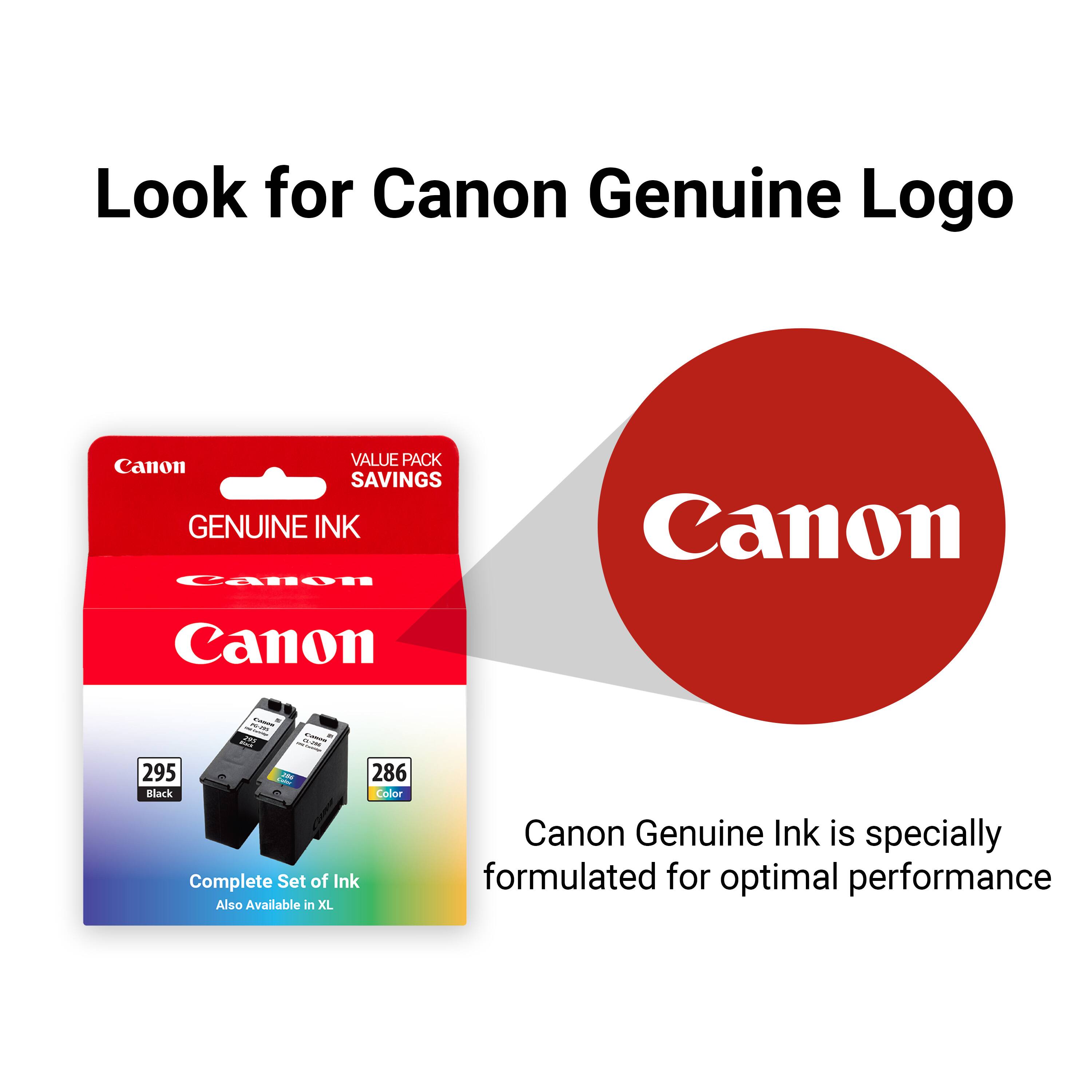 Look for Canon Genuine Logo

Canon Genuine Ink is specially formulated for optimal performance

Canon VALUE PACK SAVINGS

GENUINE INK

Complete Set of Ink

Also Available in XL

295 Black

286 Color