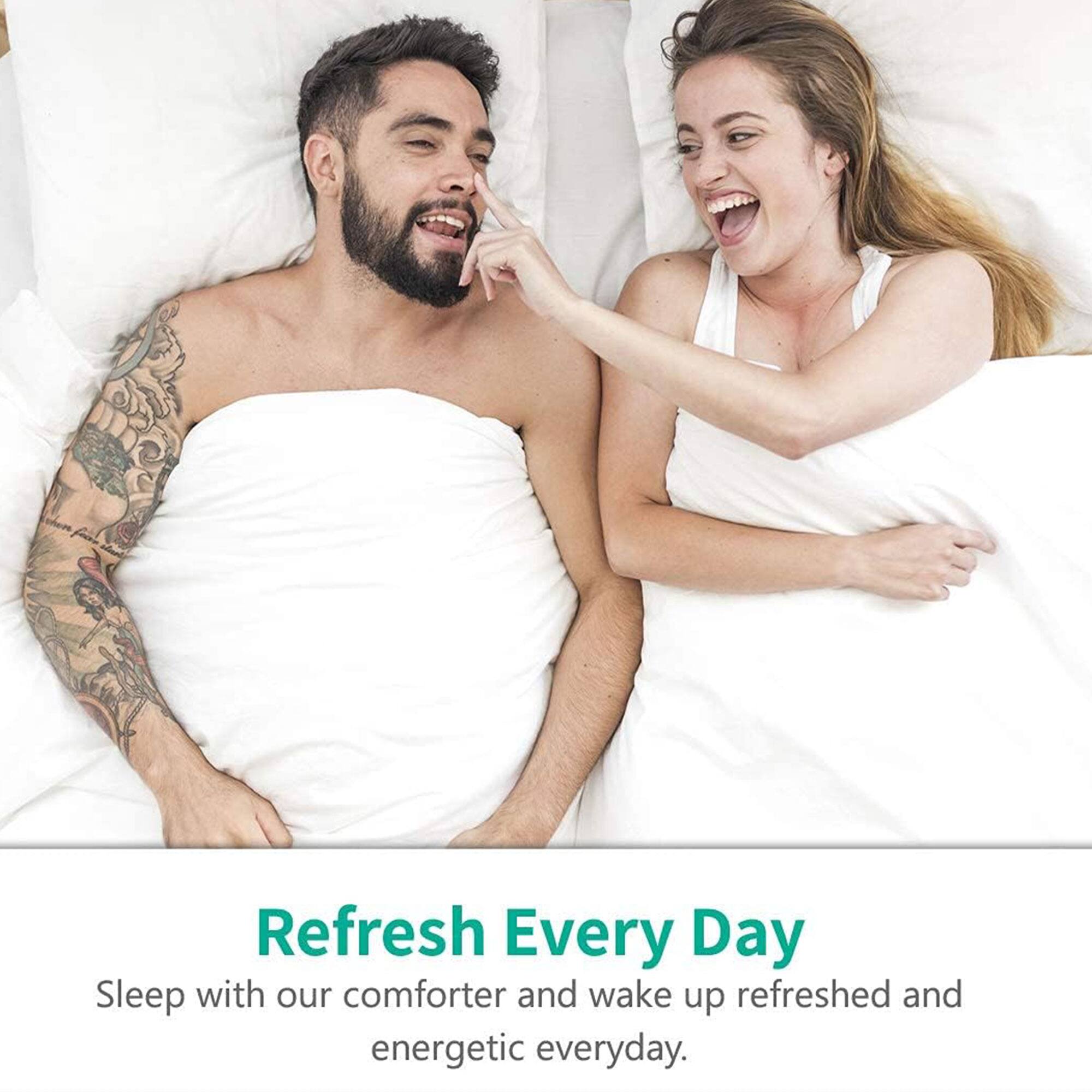 Refresh Every Day

Sleep with our comforter and wake up refreshed and energetic everyday.