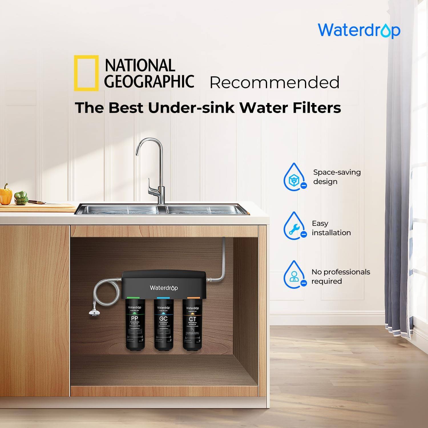 Waterdrop NATIONAL GEOGRAPHIC Recommended The Best Under-sink Water Filters Space-saving design Easy installation No professionals required