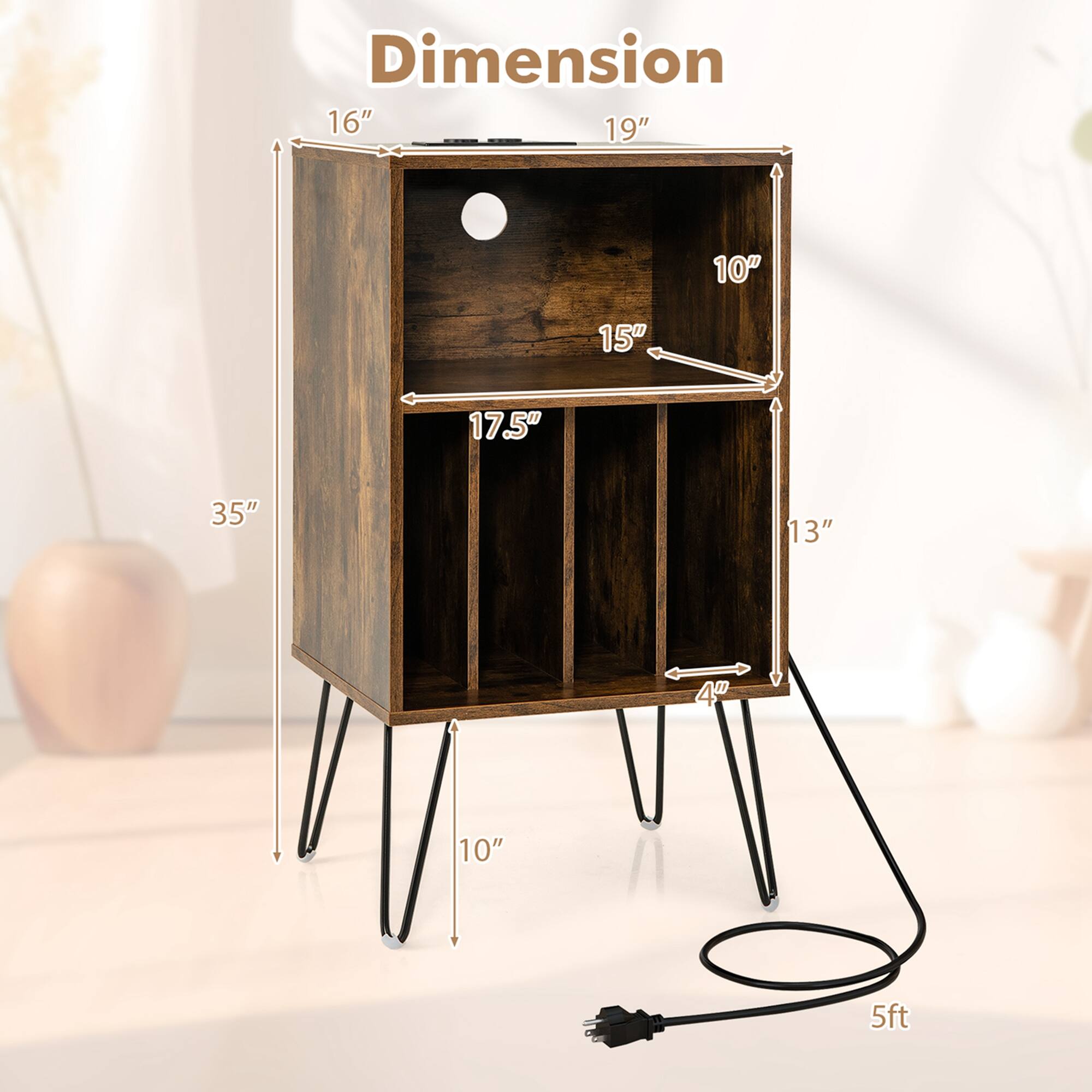 Dimension  
16" x 19" x 35"  
17.5" (depth)  
15" (shelf depth)  
13" (shelf height)  
10" (shelf height)  
10" (leg height)  
4" (leg width)  
5ft (cable length)