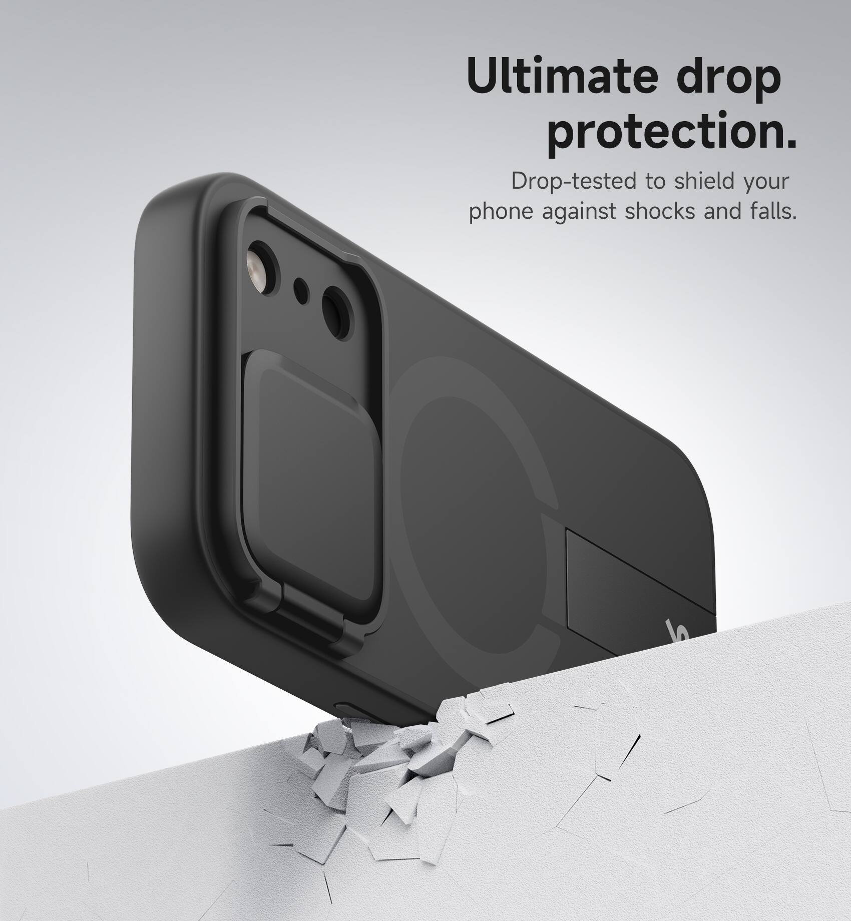 Ultimate drop protection.  
Drop-tested to shield your phone against shocks and falls.