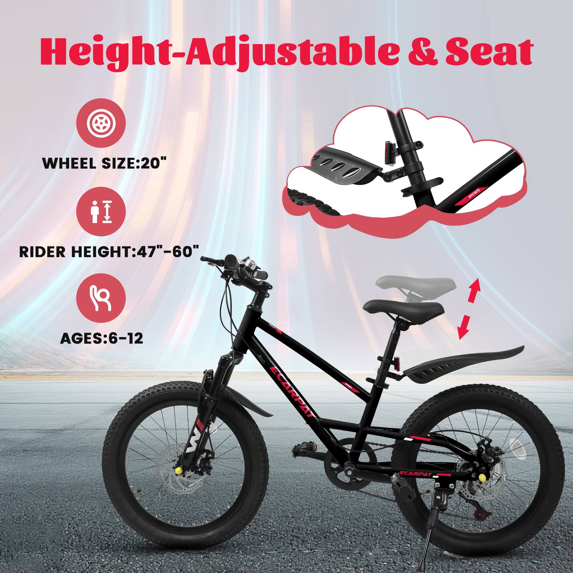 Height-Adjustable & Seat

- WHEEL SIZE: 20"
- RIDER HEIGHT: 47"-60"
- AGES: 6-12