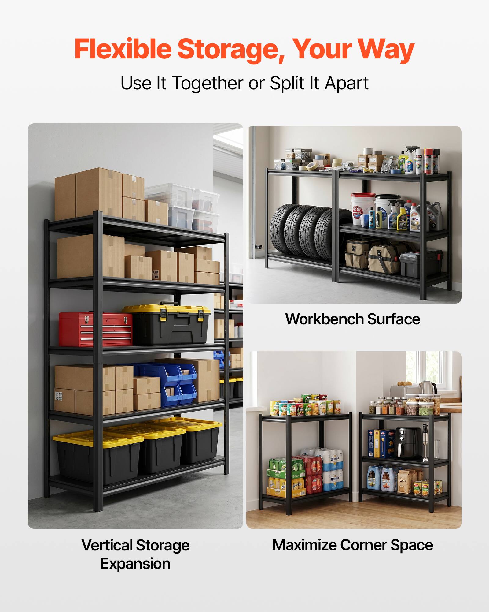 Flexible Storage, Your Way  
Use It Together or Split It Apart  

Workbench Surface  

Vertical Storage Expansion  

Maximize Corner Space