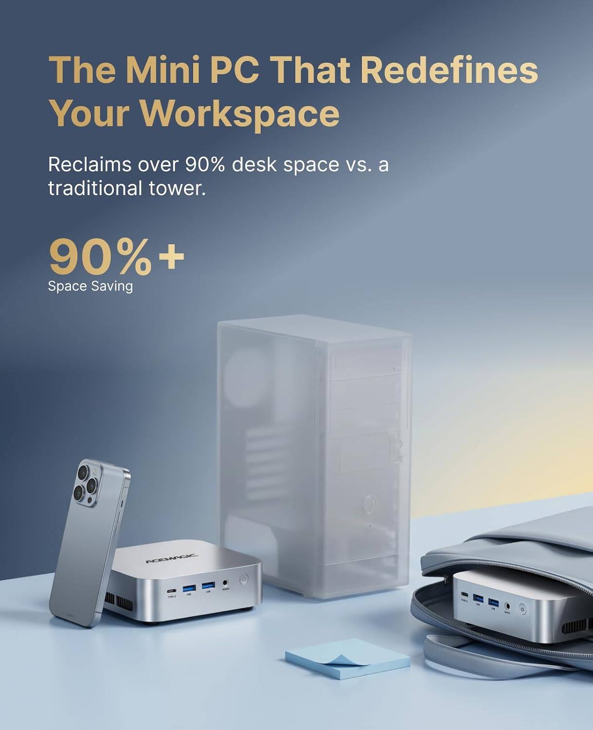 The Mini PC That Redefines Your Workspace  
Reclaims over 90% desk space vs. a traditional tower.  
90%+ Space Saving  
ACEMAGIC
