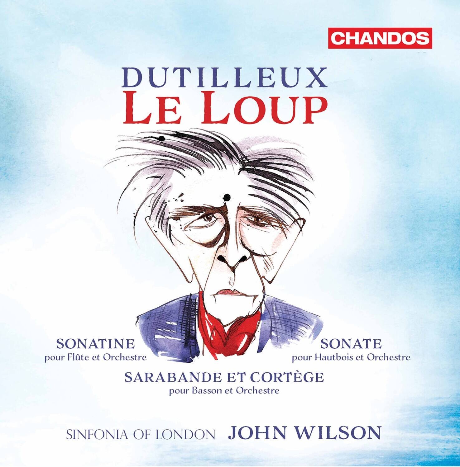 CHANDOS

DUTILLEUX  
LE LOUP

SONATINE  
pour Flûte et Orchestre

SONATE  
pour Hautbois et Orchestre

SARABANDE ET CORTÈGE  
pour Basson et Orchestre

SINFONIA OF LONDON  
JOHN WILSON