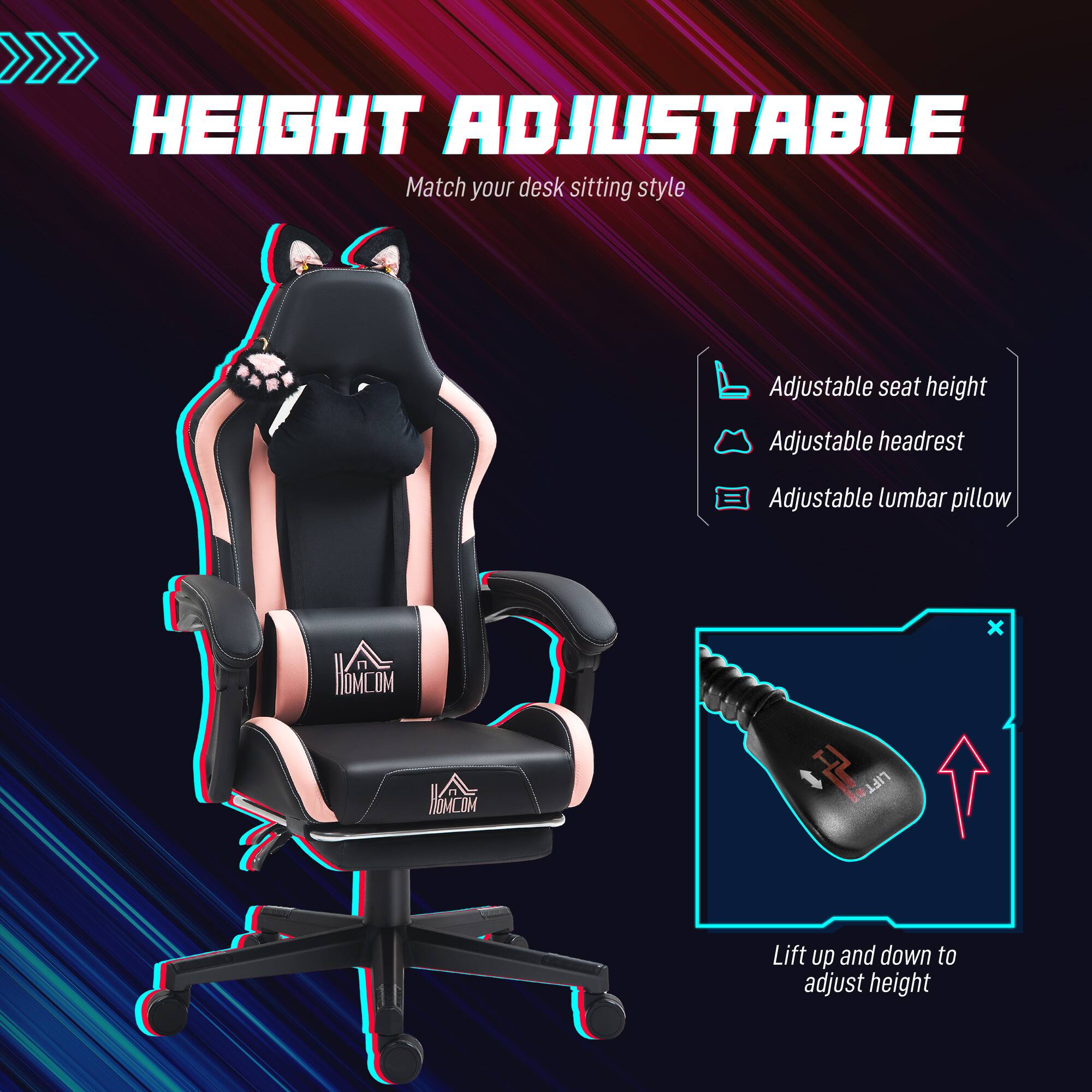 HEIGHT ADJUSTABLE
Match your desk sitting style
Adjustable seat height
Adjustable headrest
Adjustable lumbar pillow
Lift up and down to adjust height