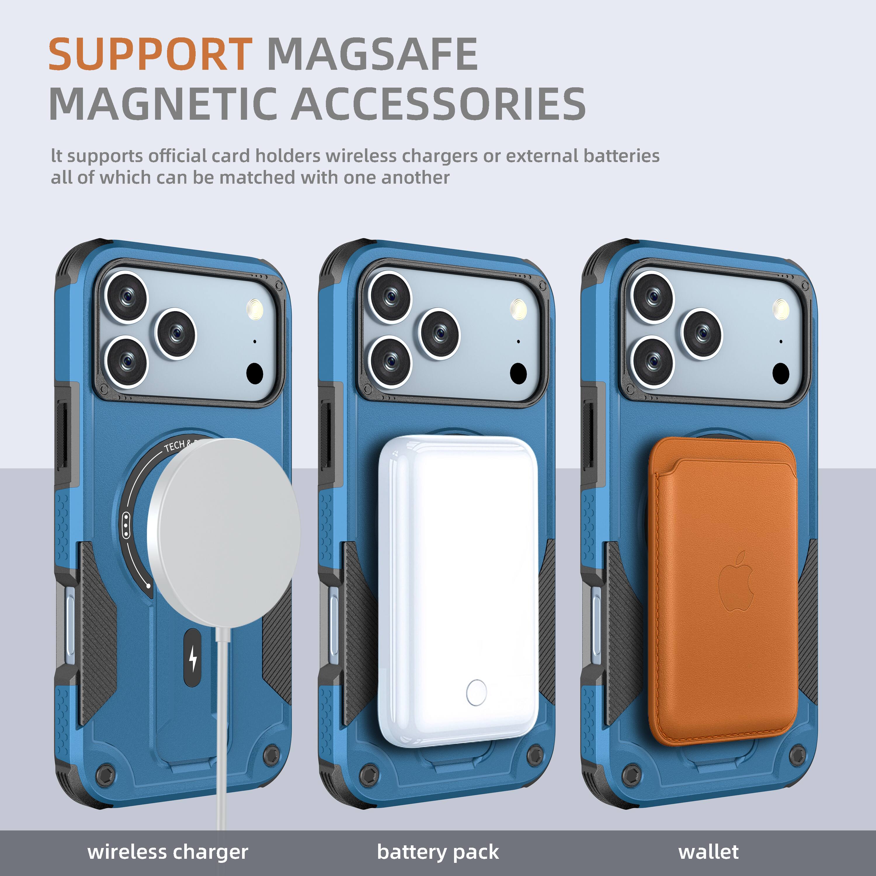 SUPPORT MAGSAFE MAGNETIC ACCESSORIES

It supports official card holders, wireless chargers, or external batteries, all of which can be matched with one another.

wireless charger  
battery pack  
wallet