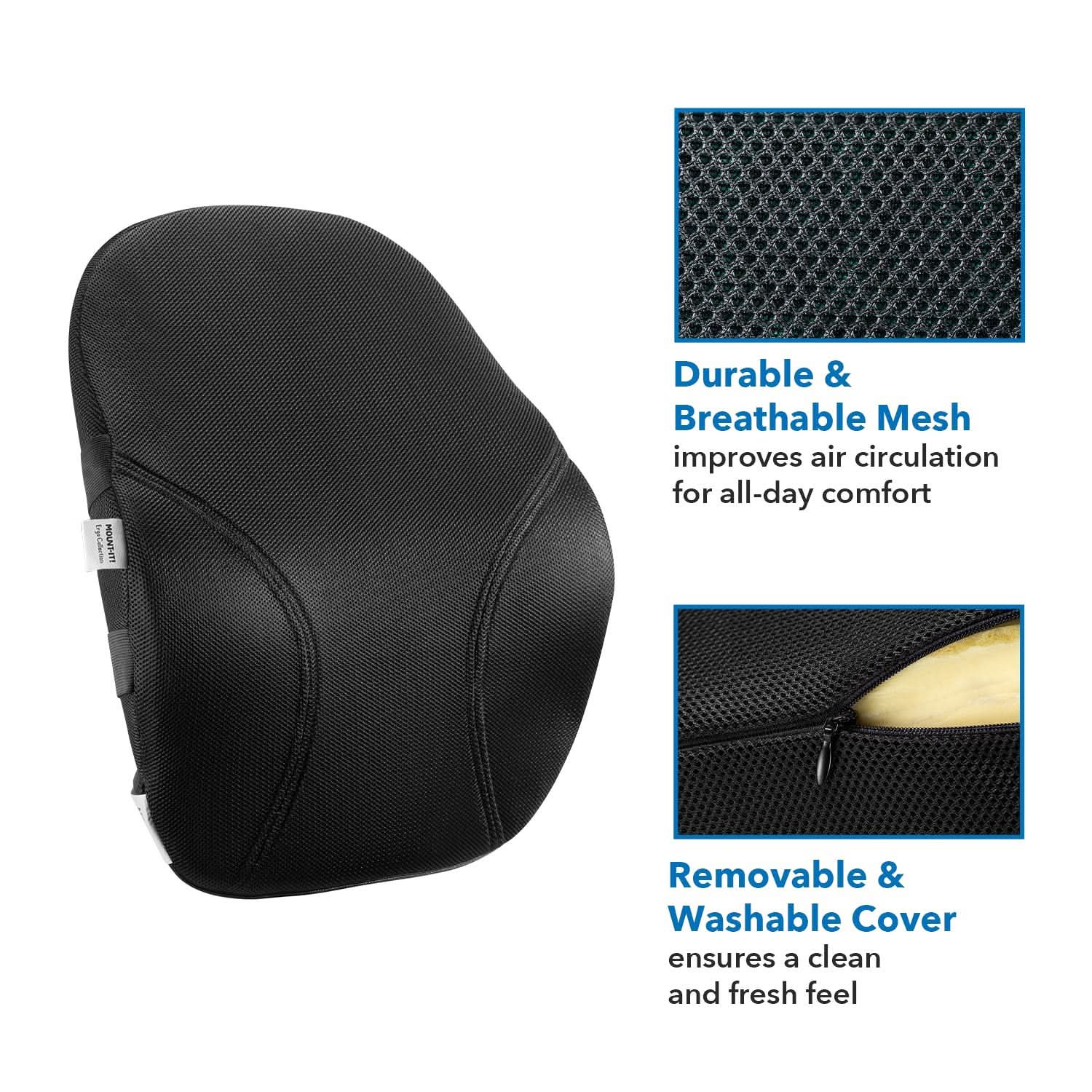 Durable & Breathable Mesh improves air circulation for all-day comfort  
Removable & Washable Cover ensures a clean and fresh feel