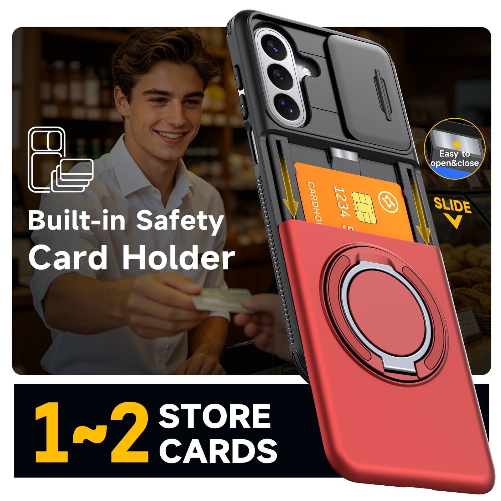 Built-in Safety Card Holder

CARDHOI 1234 5

Easy to open&close

SLIDE

STORE 1~2 CARDS