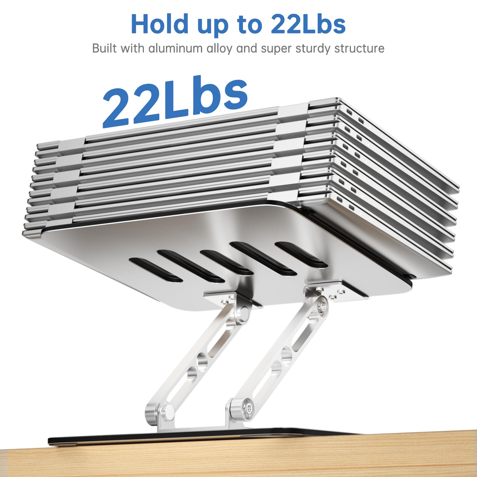 Hold up to 22Lbs  
Built with aluminum alloy and super sturdy structure  
22Lbs