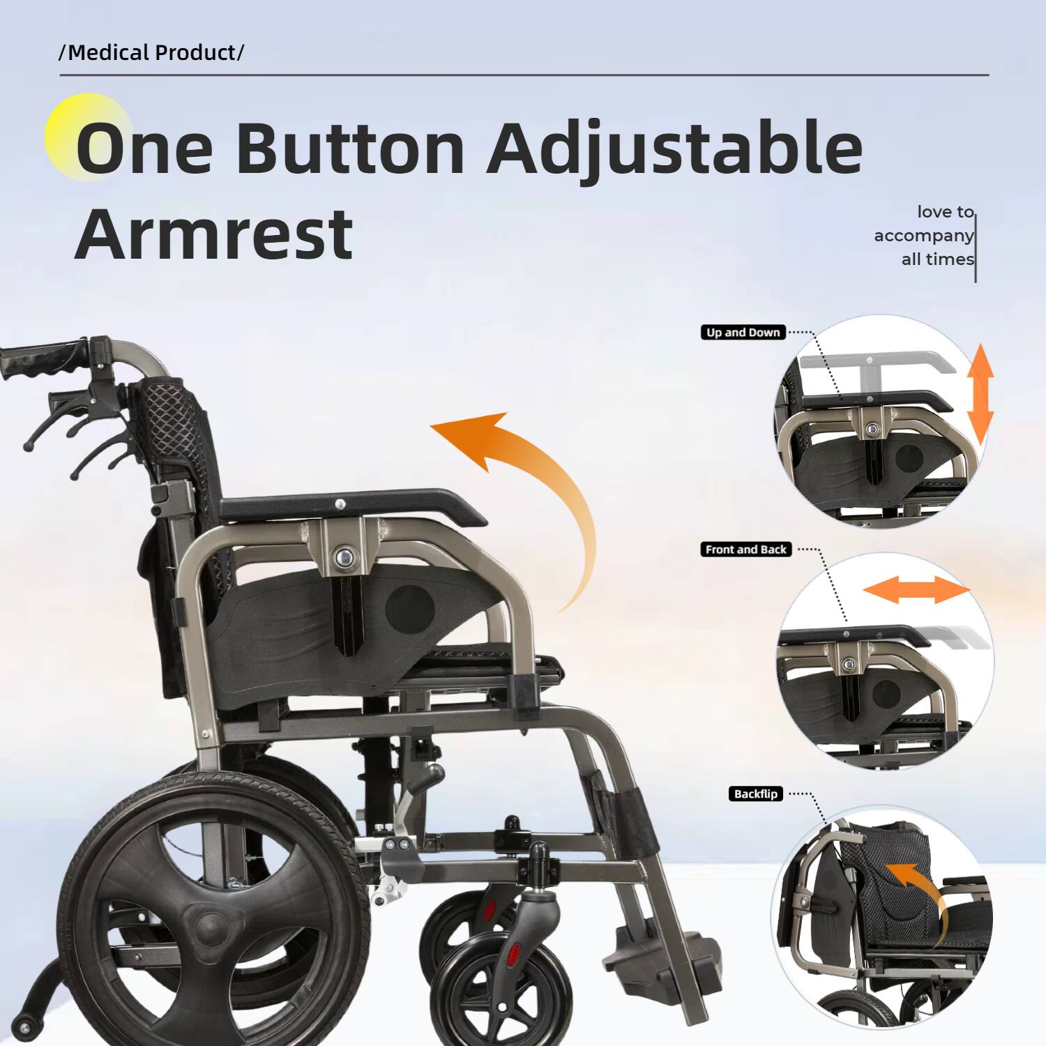 /Medical Product/

One Button Adjustable Armrest

love to accompany all times

Up and Down

Front and Back

Backflip