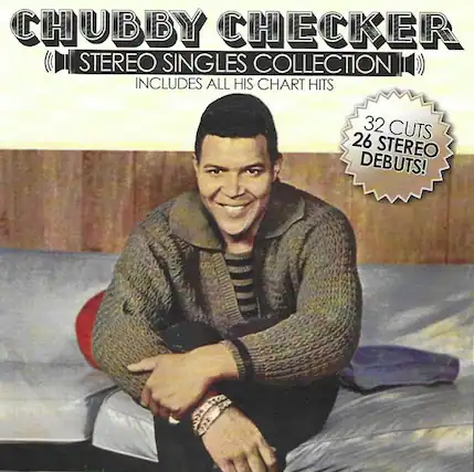CHUBBY CHECKER
STEREO SINGLES COLLECTION
INCLUDES ALL HIS CHART HITS
32 CUTS
26 STEREO DEBUTS!