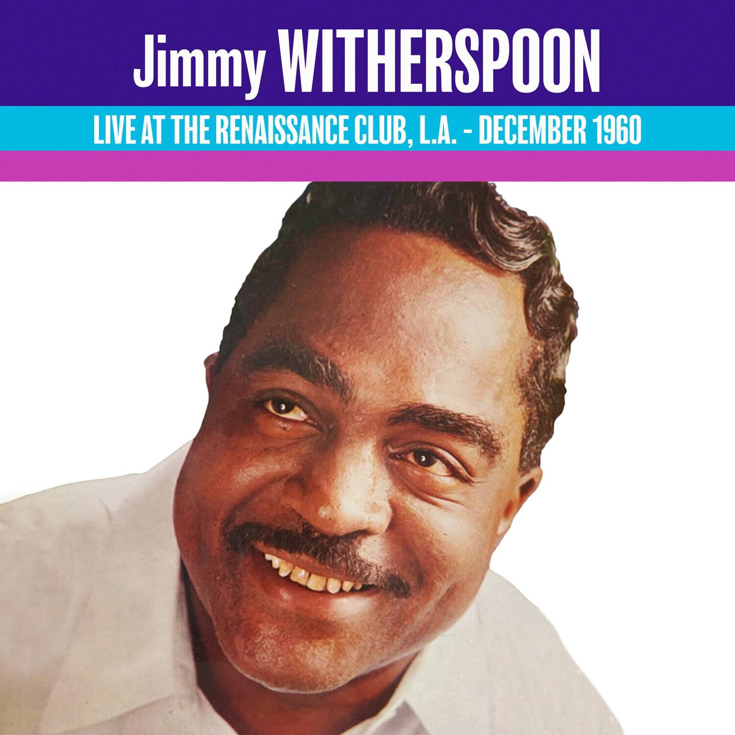 Jimmy Witherspoon  
LIVE AT THE RENAISSANCE CLUB, L.A. - DECEMBER 1960