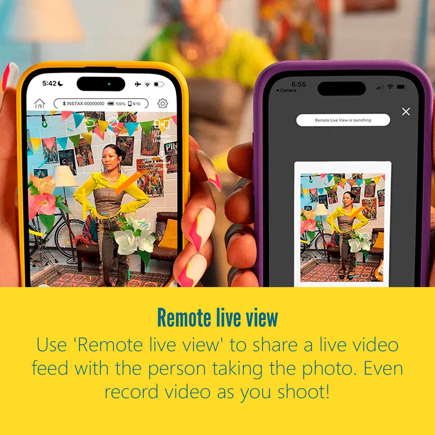 5:42 6:55 Camera INSTAX-00000000 100% Und S10  Rdaute Live PIN Remote Live View is launching X EP NICHT Remote live view Use 'Remote live view' to share a live video feed with the person taking the photo. Even record video as you shoot!