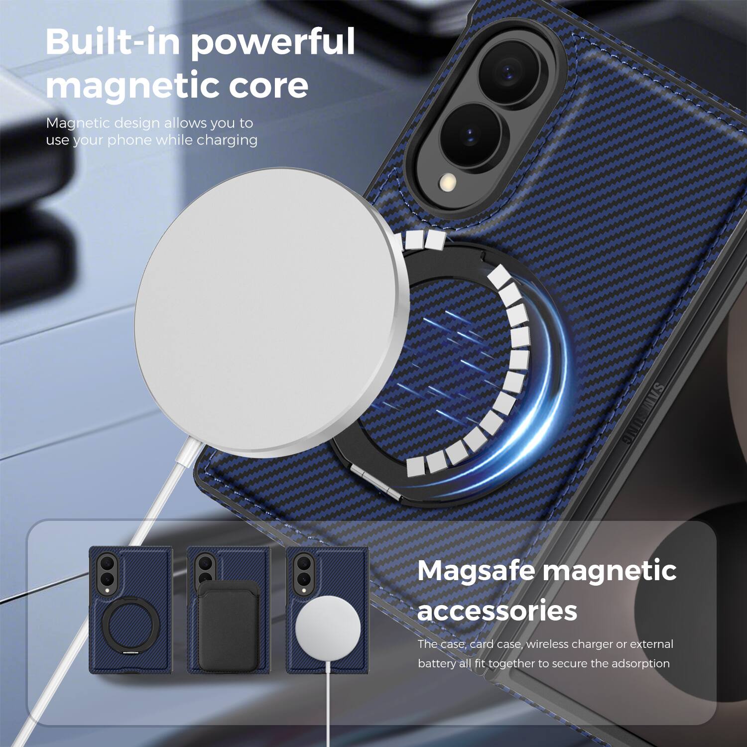 Built-in powerful magnetic core  
Magnetic design allows you to use your phone while charging  

Magsafe magnetic accessories  
The case, card case, wireless charger or external battery all fit together to secure the adsorption