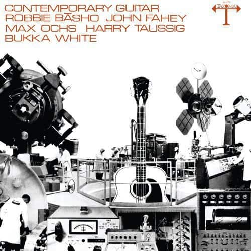 CONTEMPORARY GUITAR  
ROBBIE BASHO  
JOHN FAHEY  
MAX OCHS  
HARRY TAUSIG  
BUKKA WHITE