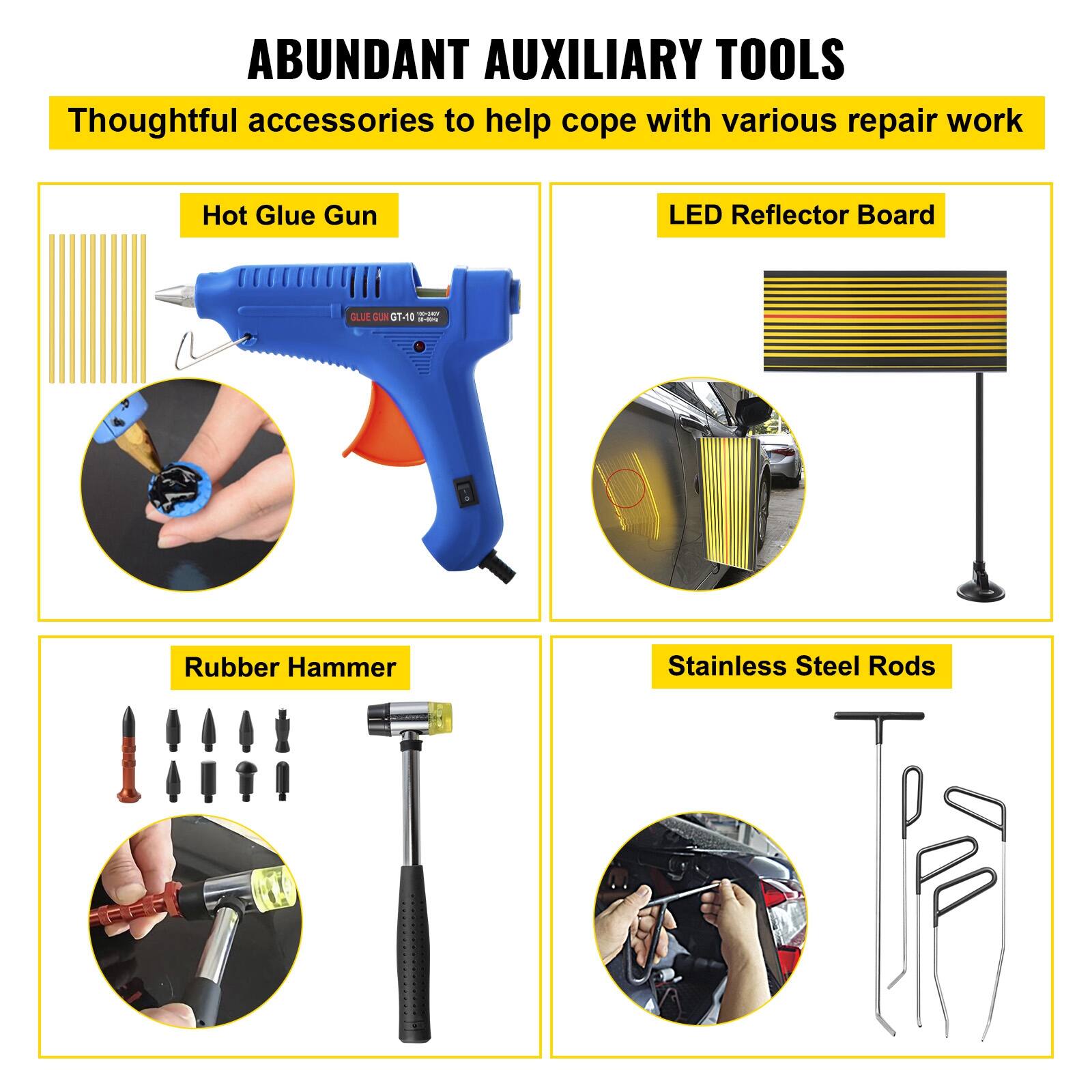 ABUNDANT AUXILIARY TOOLS  
Thoughtful accessories to help cope with various repair work  

- Hot Glue Gun  
- LED Reflector Board  
- Rubber Hammer  
- Stainless Steel Rods