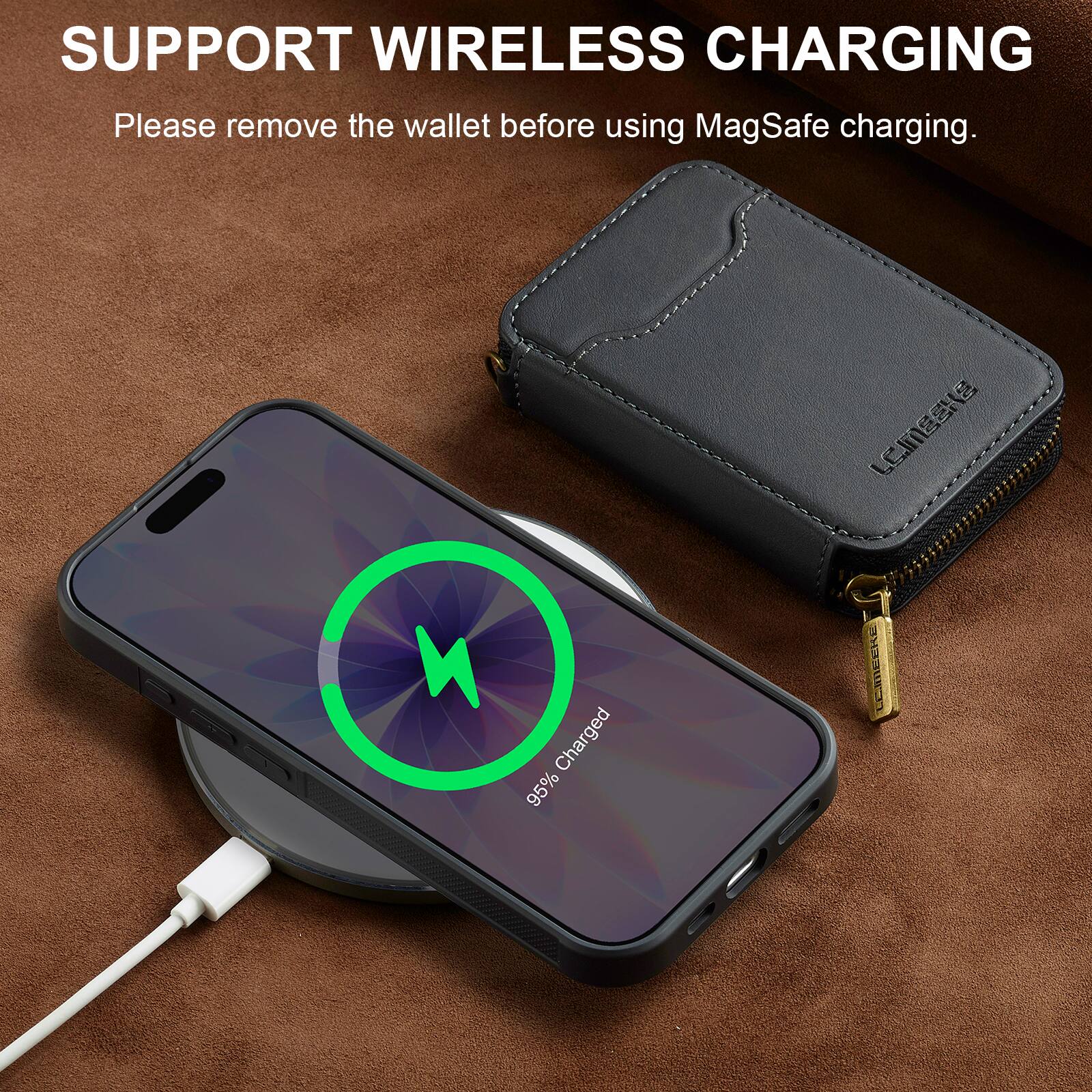 SUPPORT WIRELESS CHARGING  
Please remove the wallet before using MagSafe charging.  

95% Charged