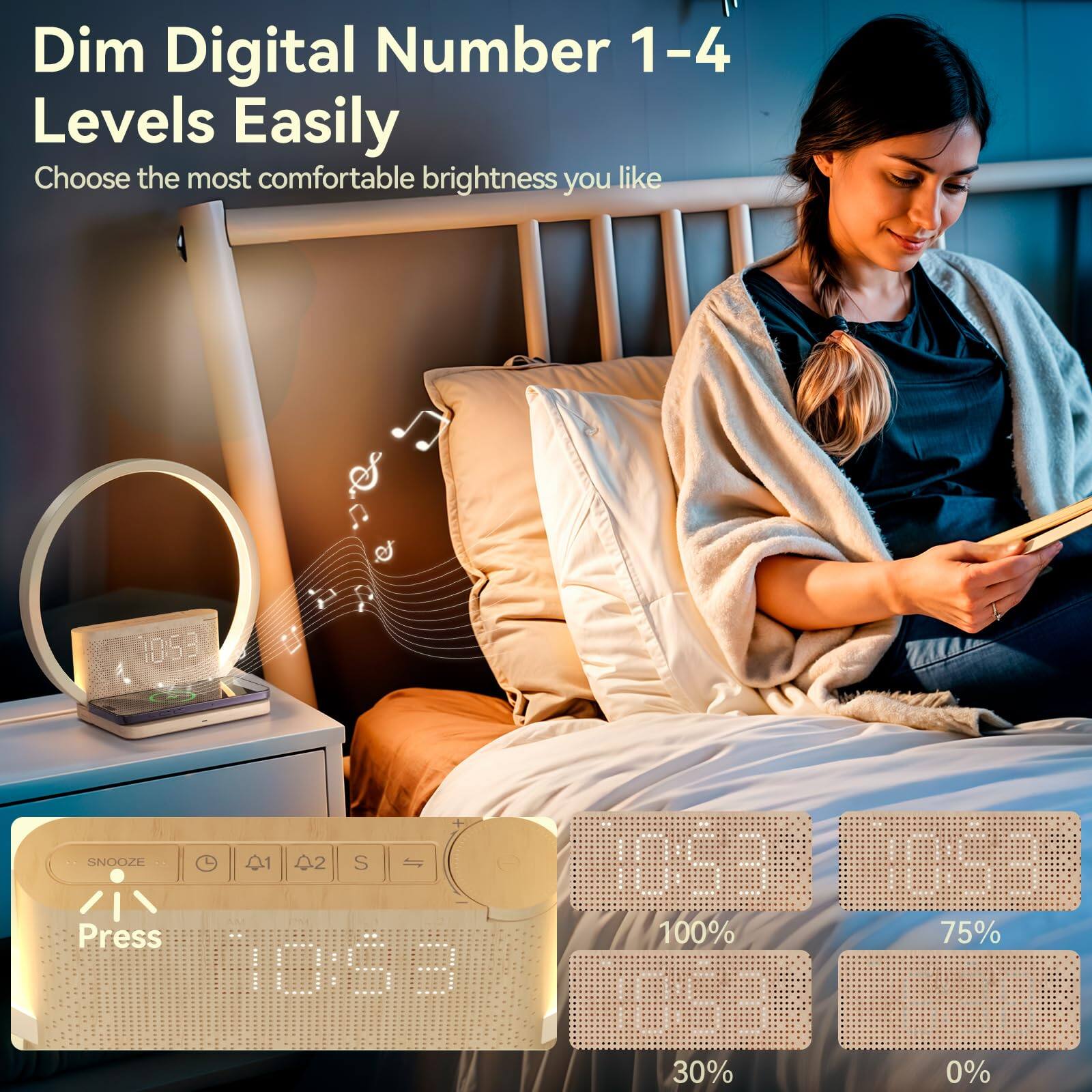 Dim Digital Number 1-4 Levels Easily  
Choose the most comfortable brightness you like  

Press  
10:53  

100%  
75%  
30%  
0%