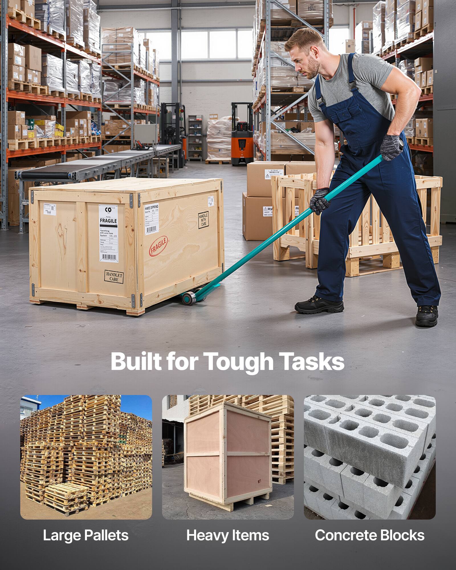 Built for Tough Tasks  
Large Pallets  
Heavy Items  
Concrete Blocks