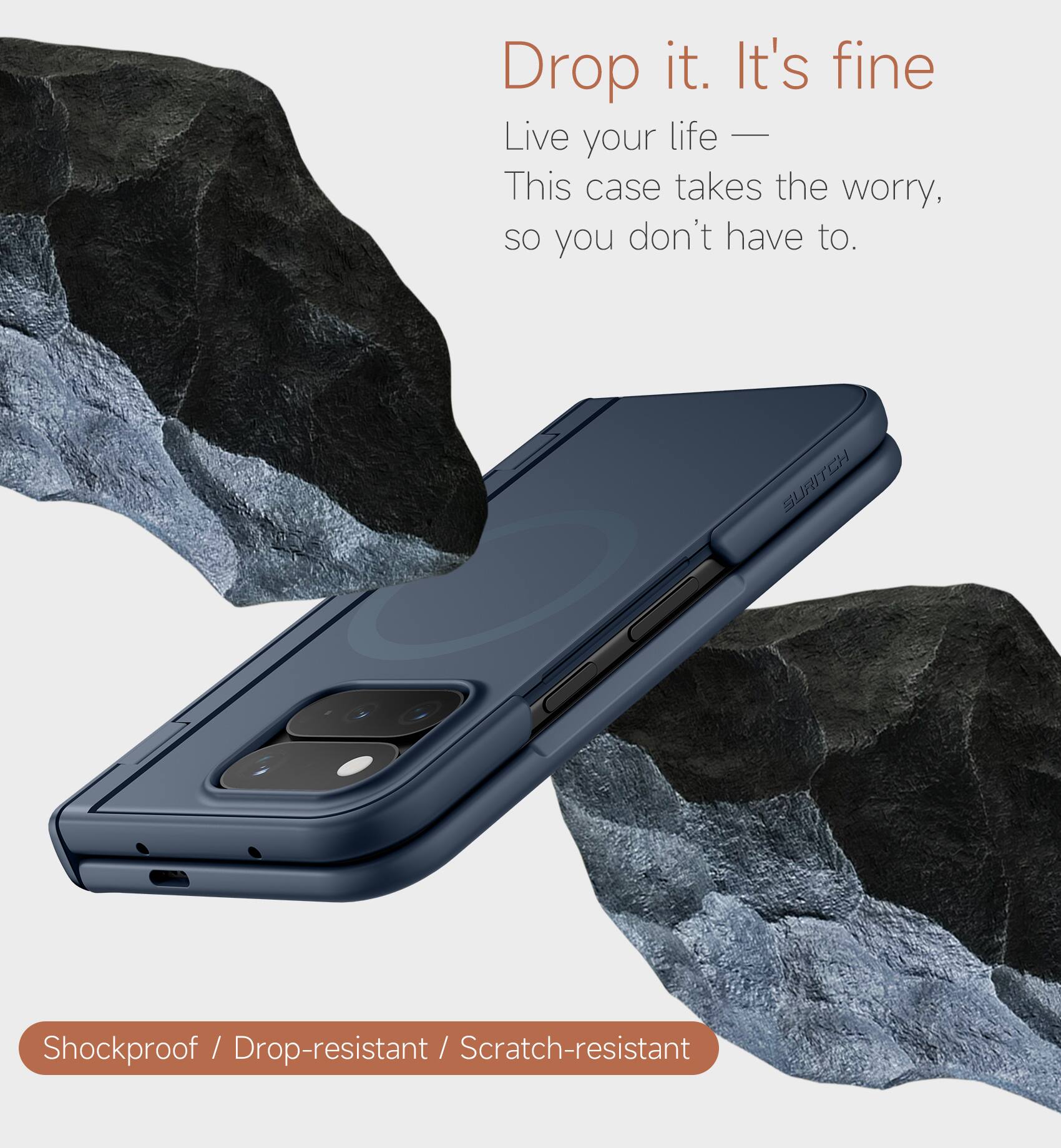 Drop it. It's fine  
Live your life —  
This case takes the worry,  
so you don't have to.  

Shockproof / Drop-resistant / Scratch-resistant