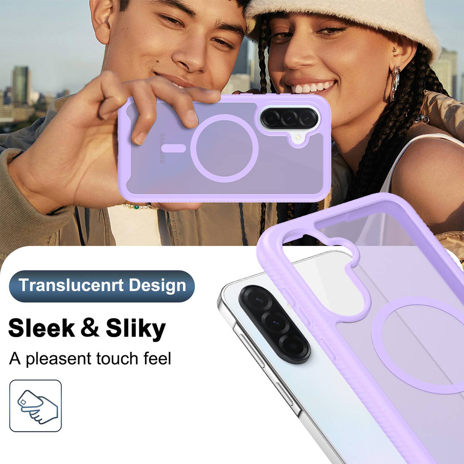 Translucent Design  
Sleek & Silky  
A pleasant touch feel