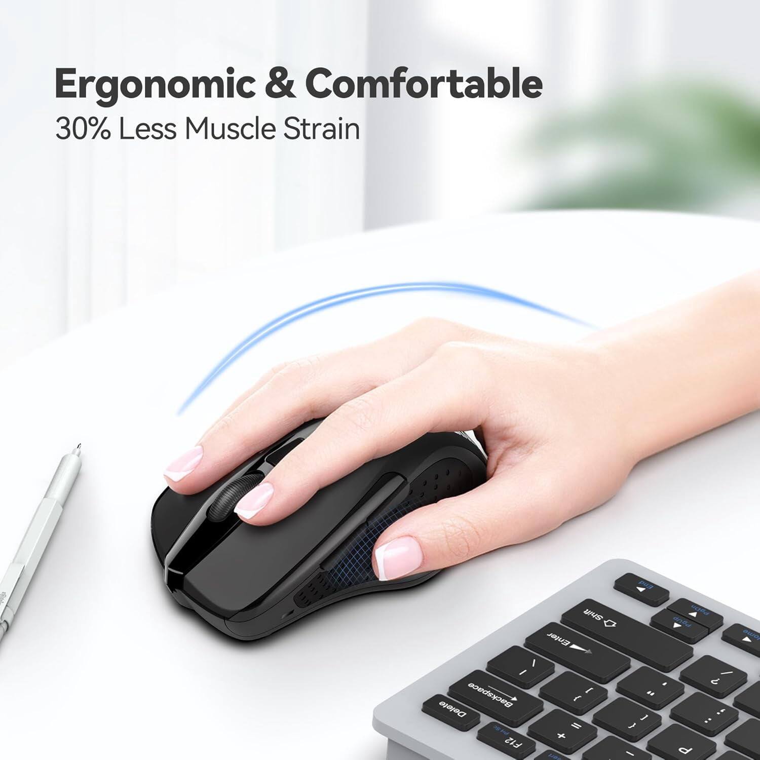 Ergonomic & Comfortable  
30% Less Muscle Strain