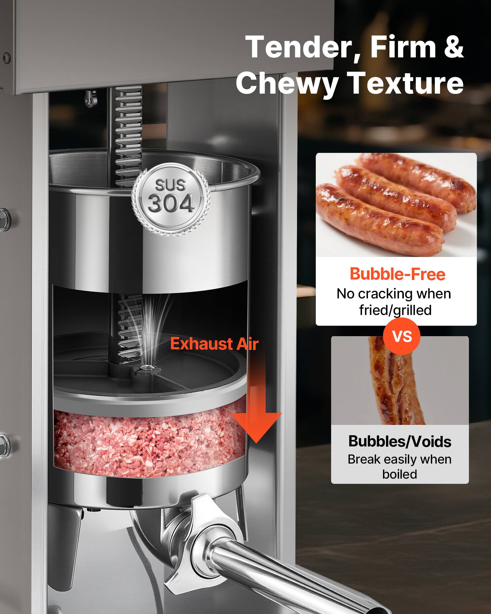 Tender, Firm & Chewy Texture

SUS 304

Exhaust Air

Bubble-Free
No cracking when fried/grilled

VS

Bubbles/Voids
Break easily when boiled