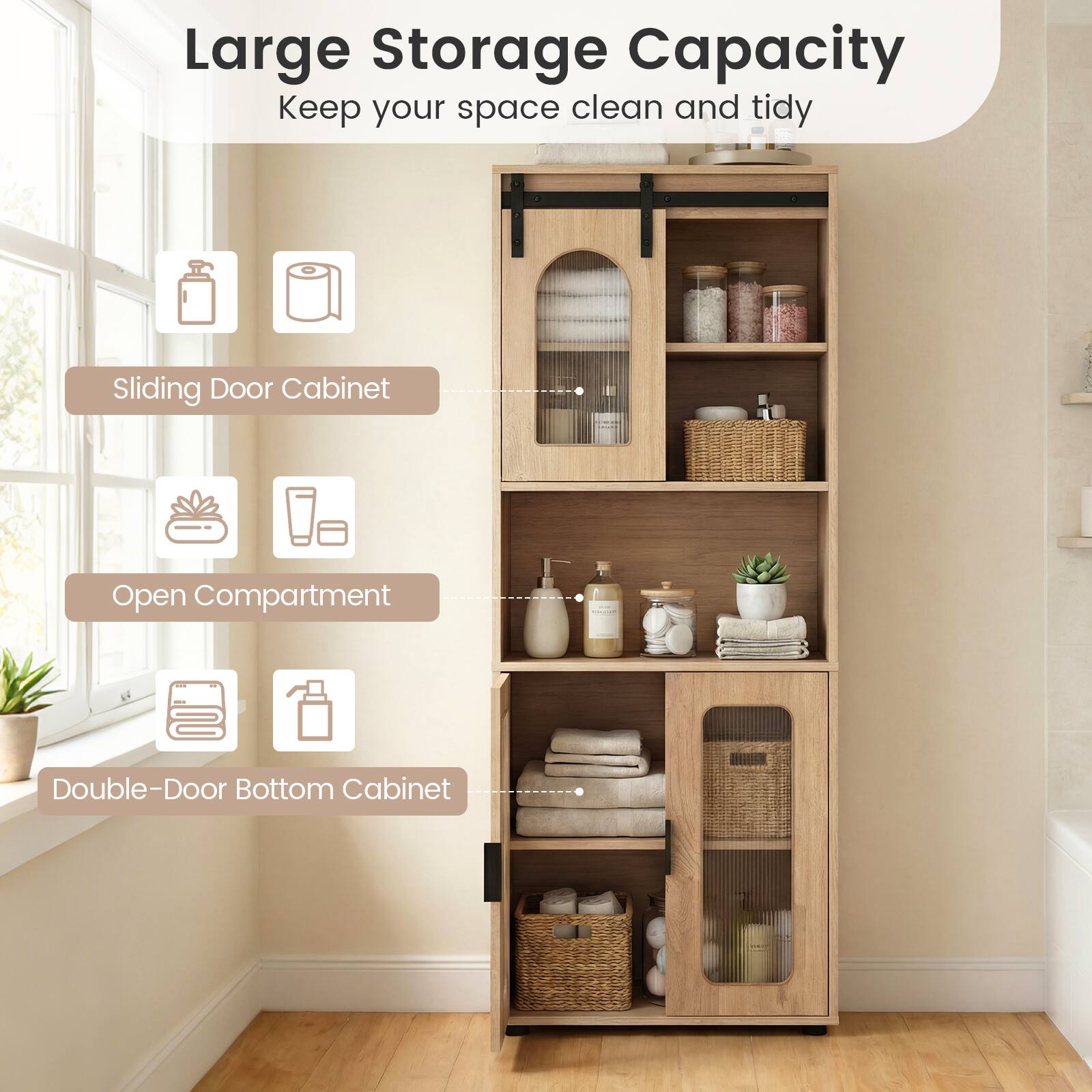 Large Storage Capacity  
Keep your space clean and tidy  

- Sliding Door Cabinet  
- Open Compartment  
- Double-Door Bottom Cabinet