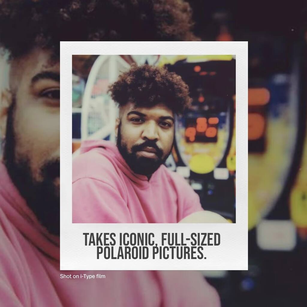 TAKES ICONIC, FULL-SIZED POLAROID PICTURES.  
Shot on i-Type film