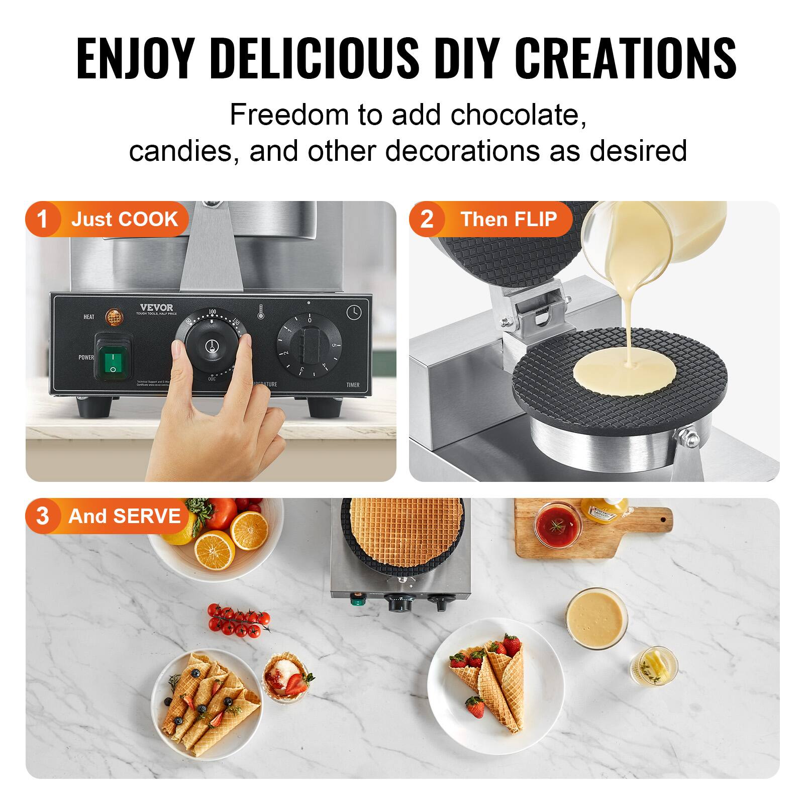 ENJOY DELICIOUS DIY CREATIONS  
Freedom to add chocolate, candies, and other decorations as desired

1. Just COOK
2. Then FLIP
3. And SERVE