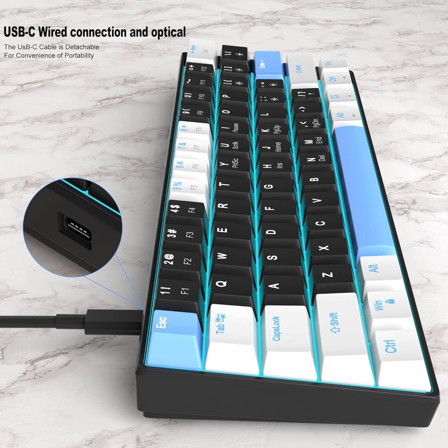 USB-C Wired connection and optical  
The USB-C Cable is Detachable For Convenience of Portability  

F12 F11 F10 F9 F8 F7 F6 F5 F4 F3 F2 F1 Esc  
P O I U Y T R E W Q Tab  
PgUp L K J Home H Ins G F D S A CapsLock  
Fn Shift A- GO ^ Alt PgDn M End N Del C X Z Shift  
Alt di Win Ctrl