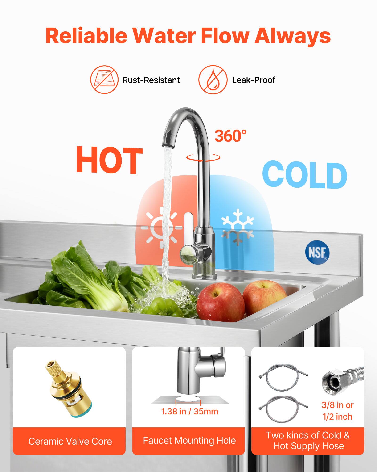 Reliable Water Flow Always

- Rust-Resistant
- Leak-Proof

HOT 360° COLD

- Ceramic Valve Core
- Faucet Mounting Hole: 1.38 in / 35mm
- Two kinds of Cold & Hot Supply Hose: 3/8 in or 1/2 inch

NSF