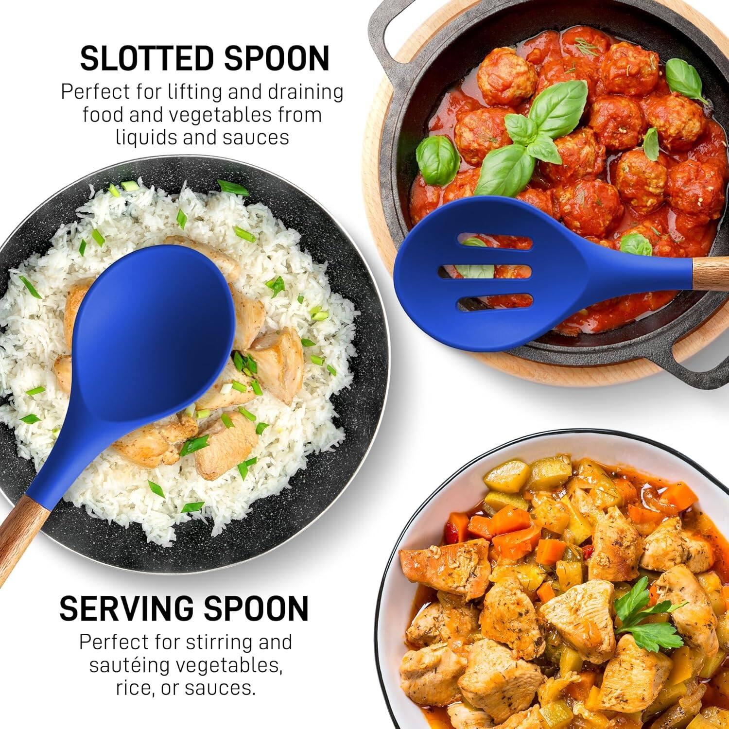 SLOTTED SPOON  
Perfect for lifting and draining food and vegetables from liquids and sauces  

SERVING SPOON  
Perfect for stirring and sautéing vegetables, rice, or sauces.