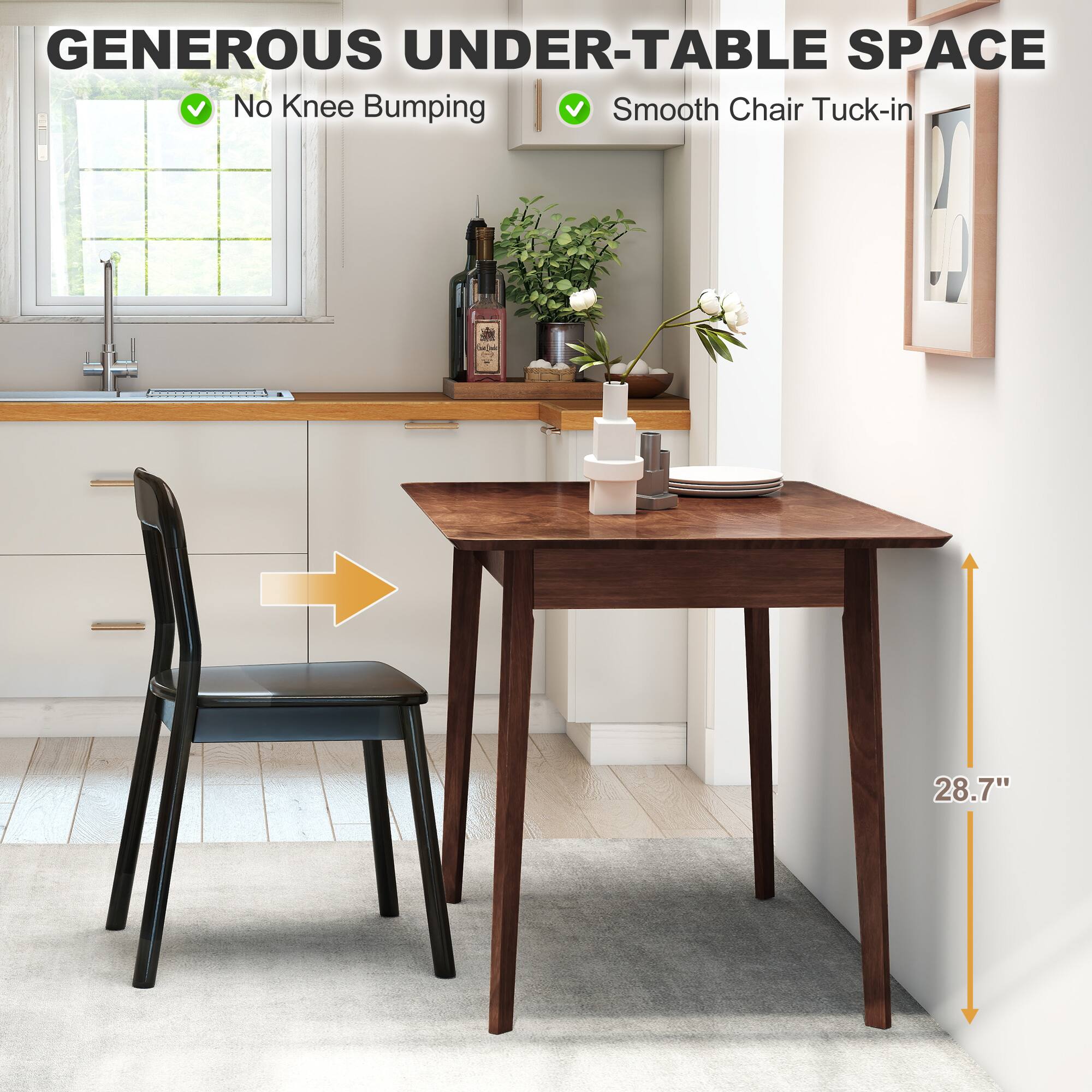 GENEROUS UNDER-TABLE SPACE
No Knee Bumping
Smooth Chair Tuck-in
28.7"