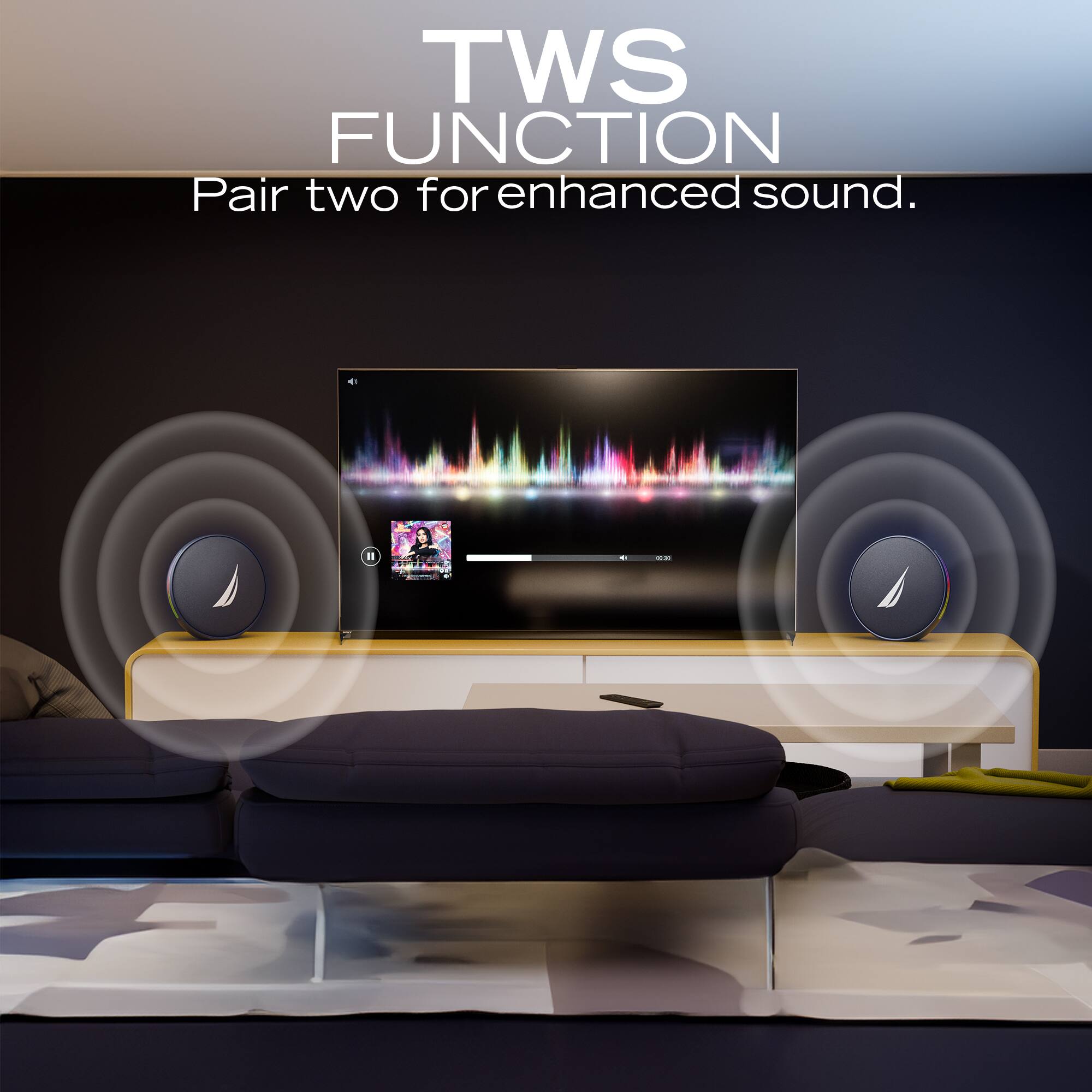 TWS FUNCTION  
Pair two for enhanced sound.