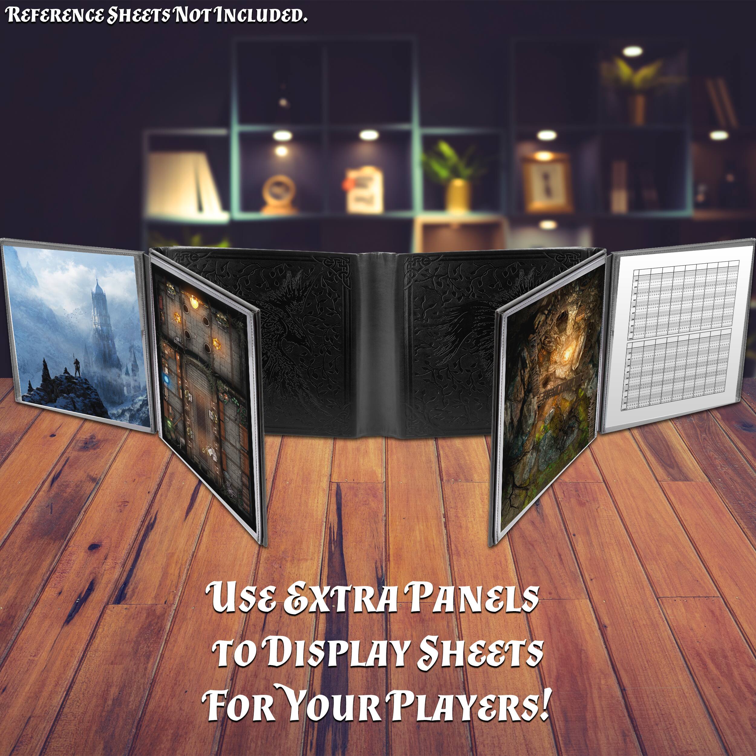 REFERENCE SHEETS NOT INCLUDED.  
Use EXTRA PANELS TO DISPLAY SHEETS FOR YOUR PLAYERS!