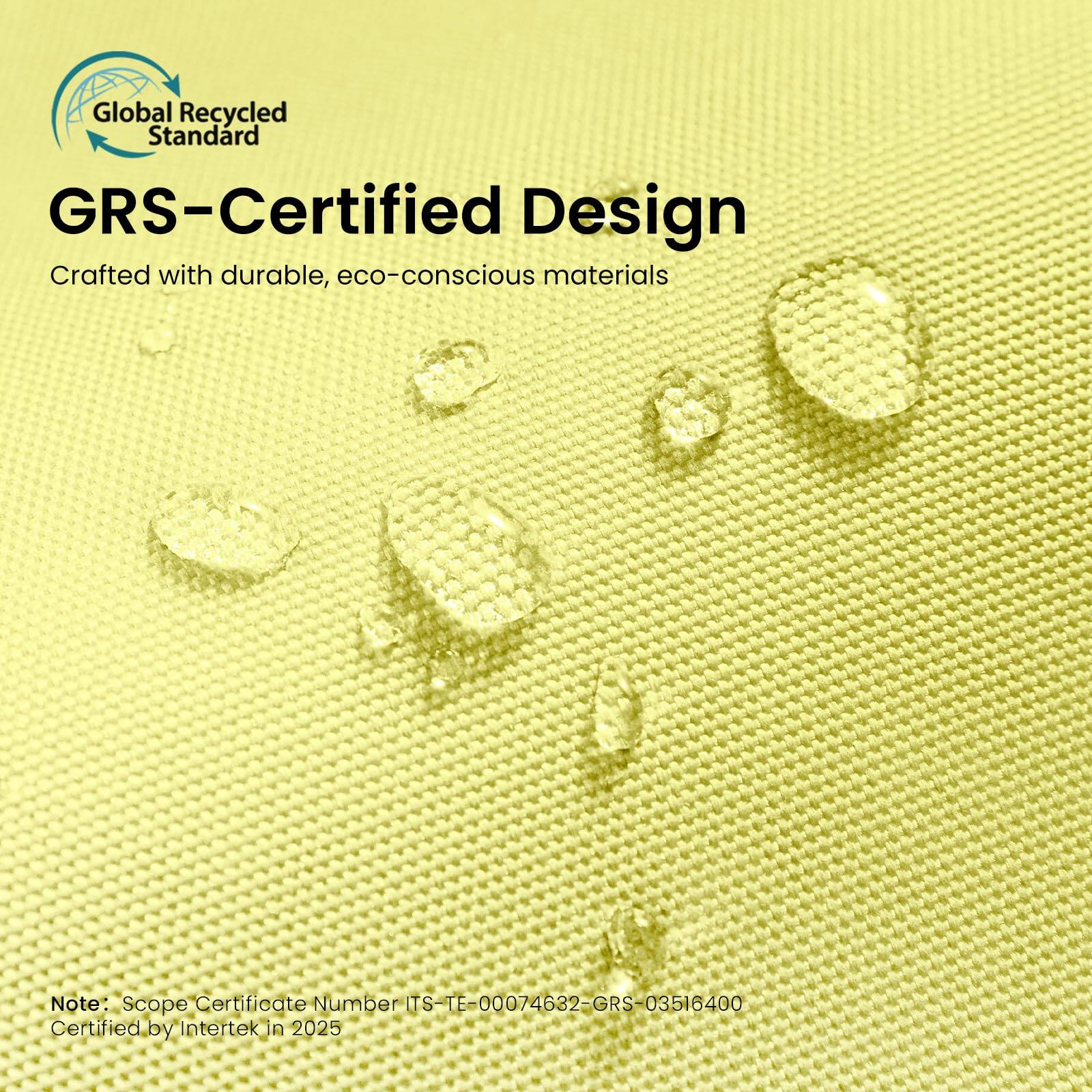 Global Recycled Standard GRS-Certified Design  
Crafted with durable, eco-conscious materials  

Note: Scope Certificate Number ITS-TE-00074632-GRS-03516400  
Certified by Intertek in 2025