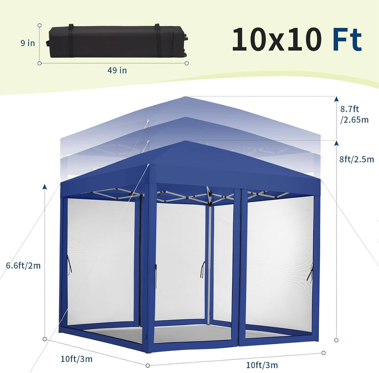 9 in  
49 in  
10x10 Ft  
8.7ft / 2.65m  
8ft / 2.5m  
6.6ft / 2m  
10ft / 3m  
10ft / 3m
