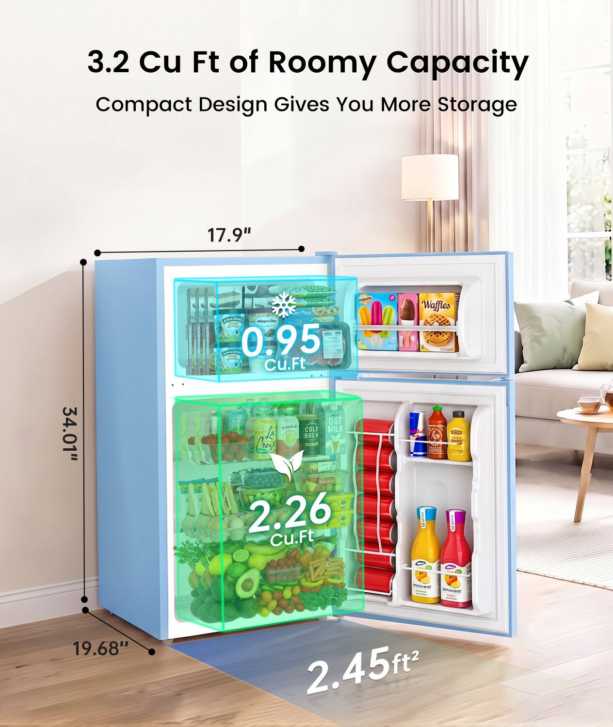 3.2 Cu Ft of Roomy Capacity Compact Design Gives You More Storage

17.9"
34.01"
19.68"

0.95 Cu.Ft
2.26 Cu.Ft
2.45ft²
