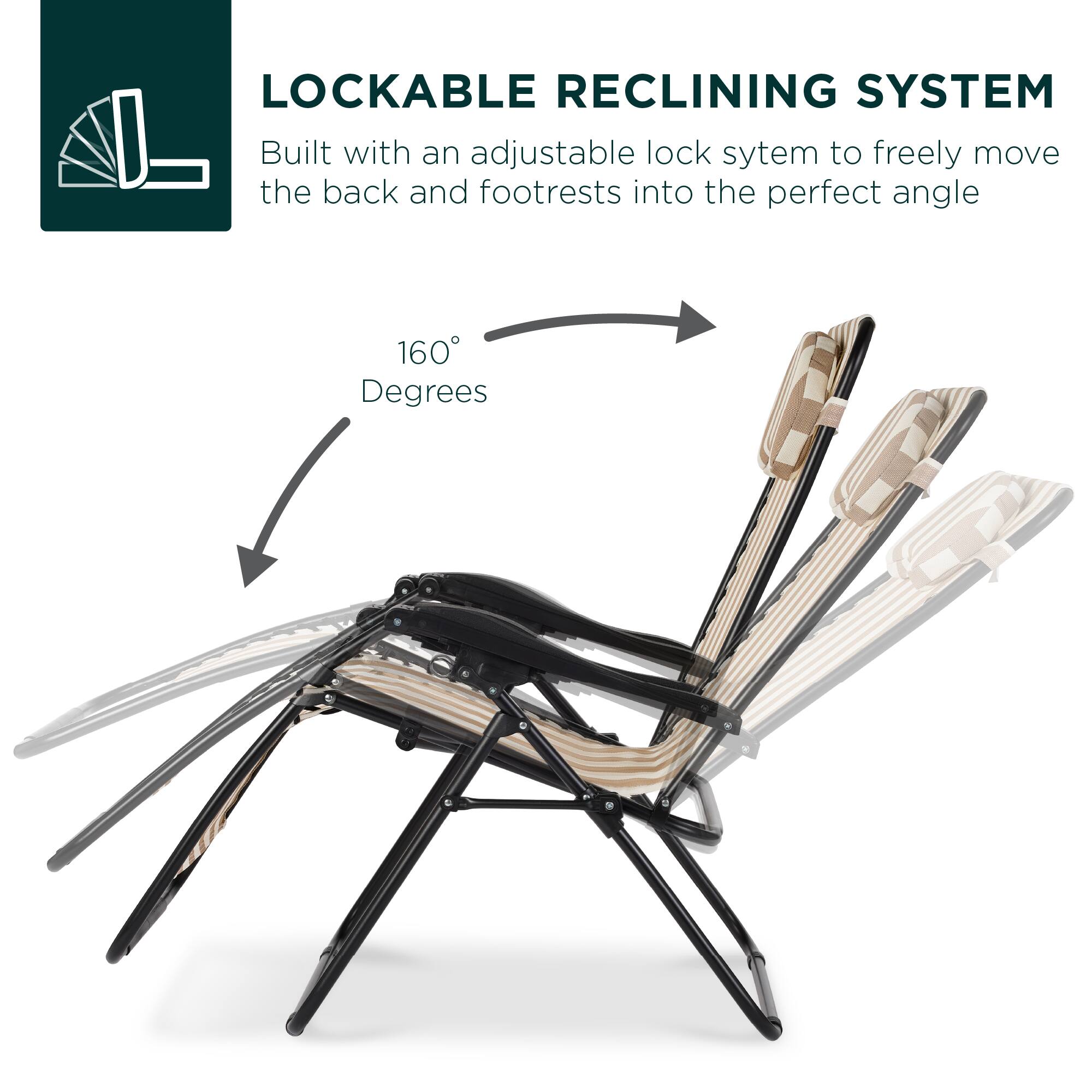 LOCKABLE RECLINING SYSTEM  
Built with an adjustable lock system to freely move the back and footrests into the perfect angle  

160 Degrees