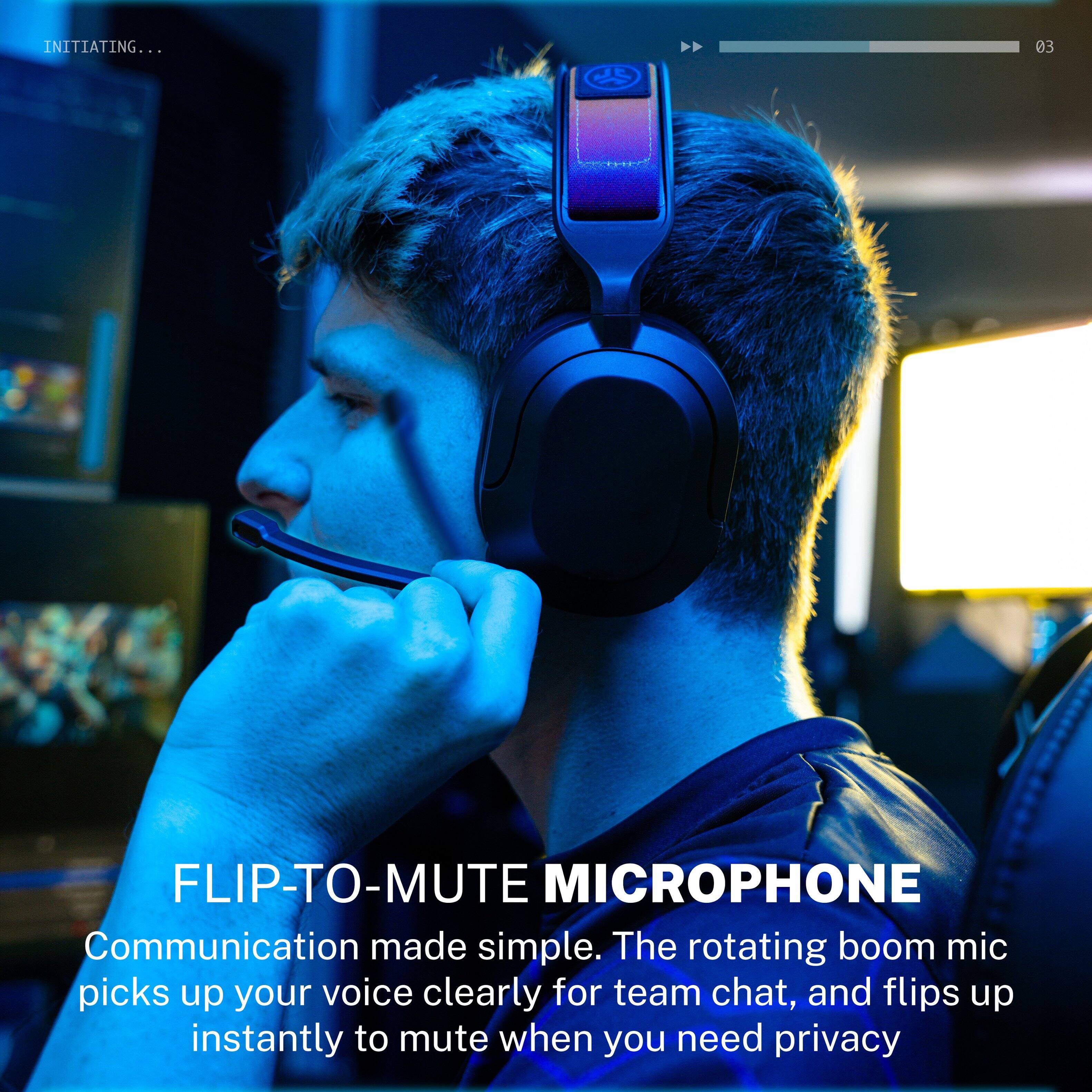 INITIATING...

FLIP-TO-MUTE MICROPHONE
Communication made simple. The rotating boom mic picks up your voice clearly for team chat, and flips up instantly to mute when you need privacy