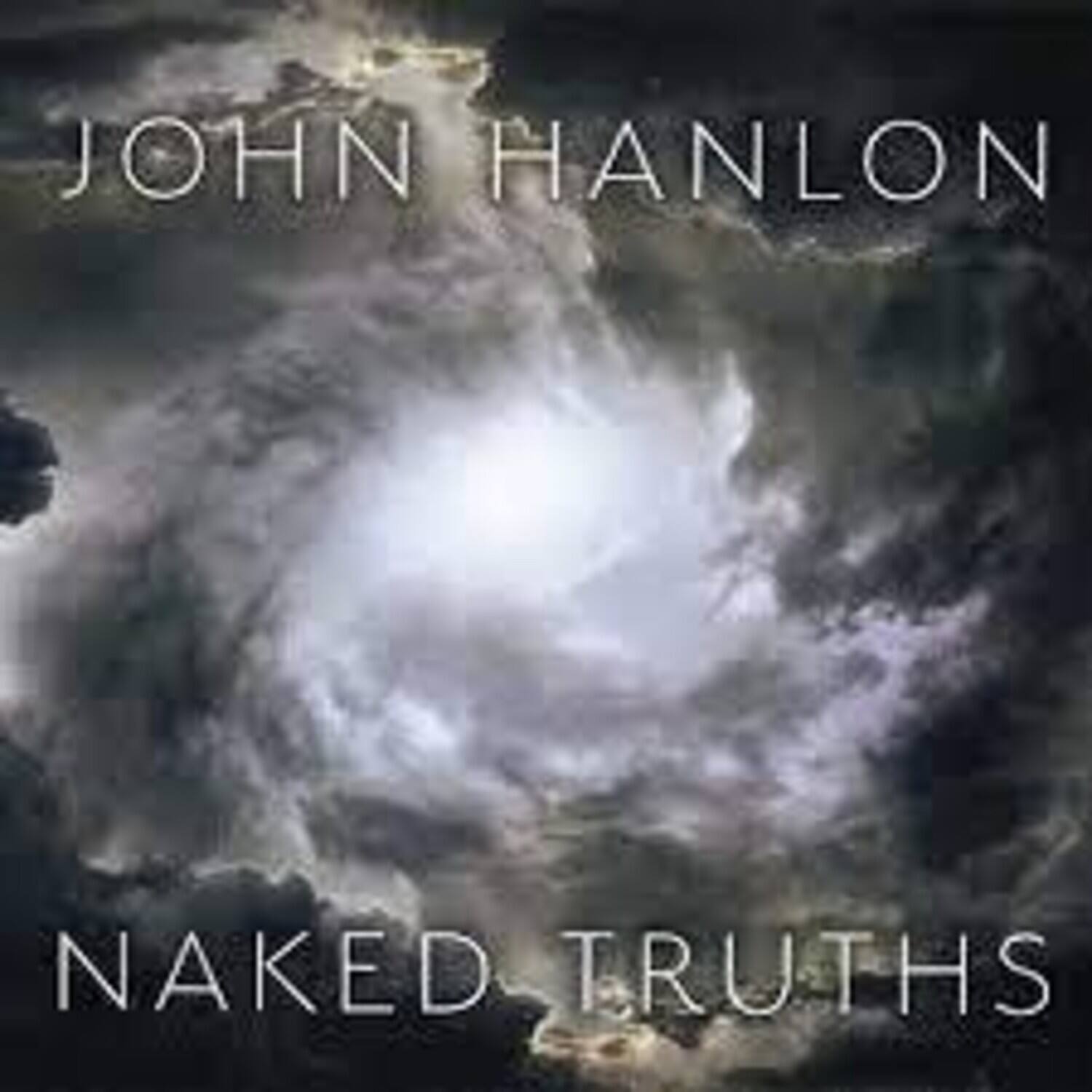 JOHN HANLON  
NAKED TRUTHS