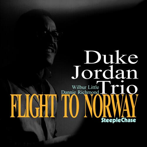 Duke Jordan Trio  
Wilbur Little  
Dannie Richmond  
FLIGHT TO NORWAY  
SteepleChase