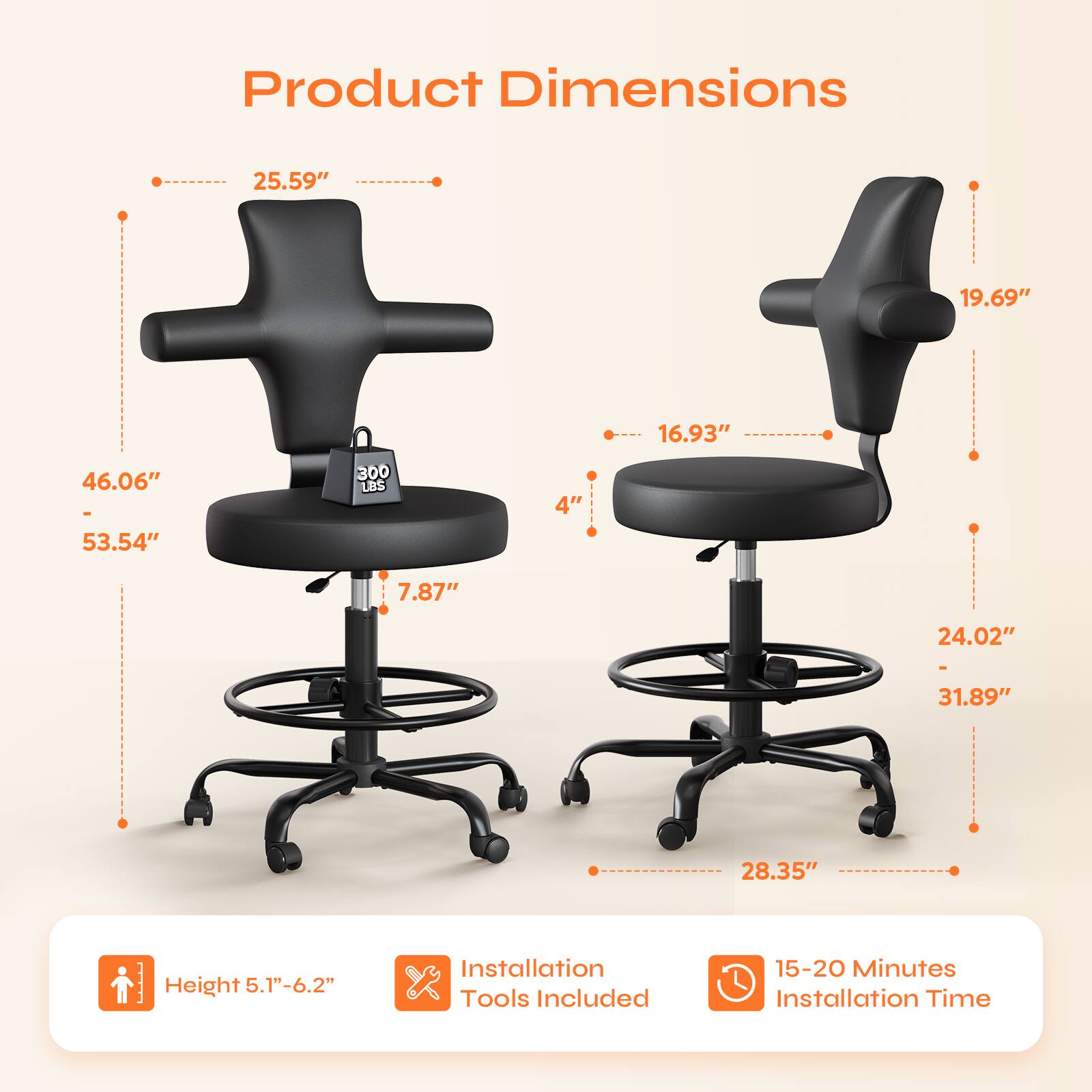 Product Dimensions: 25.59" x 19.69" x 16.93" x 46.06" x 53.54" x 300 LBS x 4" x 7.87" x 24.02" x 31.89" x 28.35"  
Height: 5.1"-6.2"  
Installation Tools Included  
15-20 Minutes Installation Time