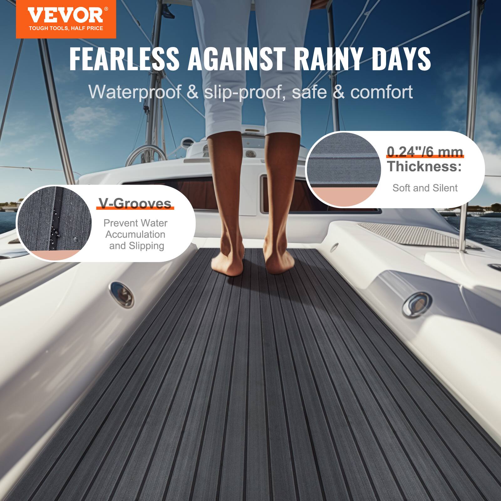 VEVOR  
TOUGH TOOLS, HALF PRICE  

FEARLESS AGAINST RAINY DAYS  
Waterproof & slip-proof, safe & comfort  

V-Grooves  
Prevent Water Accumulation and Slipping  

0.24"/6 mm Thickness:  
Soft and Silent