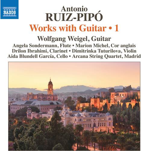 Antonio NAXOS RUIZ-PIPO  
Works with Guitar • 1  

Wolfgang Weigel, Guitar  
Angela Sondermann, Flute • Marion Michel, Cor anglais  
Drilon Ibrahimi, Clarinet • Dimitrinka Tuturilova, Violin  
Aida Blundell García, Cello • Arcana String Quartet, Madrid