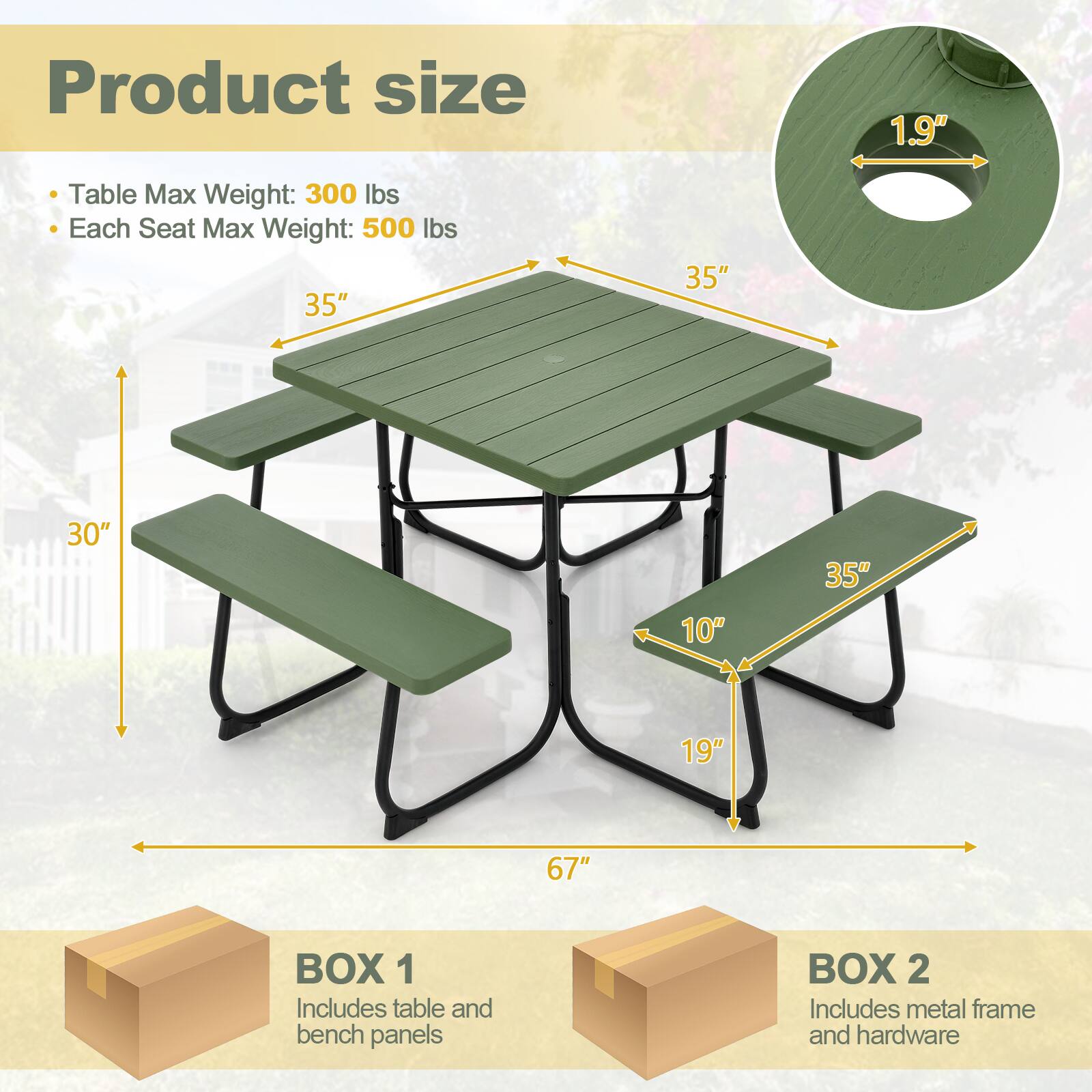 Product size

- Table Max Weight: 300 lbs
- Each Seat Max Weight: 500 lbs

1.9"

35" 35" 30" 35" 10" 19" 67"

BOX 1
Includes table and bench panels

BOX 2
Includes metal frame and hardware