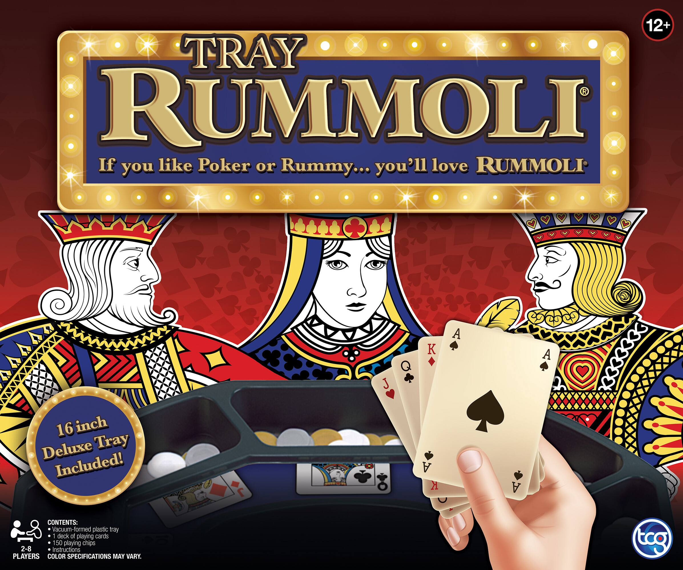 12+ TRAY RUMMOLI  
If you like Poker or Rummy... you'll love RUMMOLI  

K A A J  

16 inch Deluxe Tray Included!  

CONTENTS:  
- Vacuum-formed plastic tray  
- Deck of playing cards  
- 50 playing chips  
- Instructions  

PLAYERS: 2-8  

COLOR SPECIFICATIONS MAY VARY.  

tco