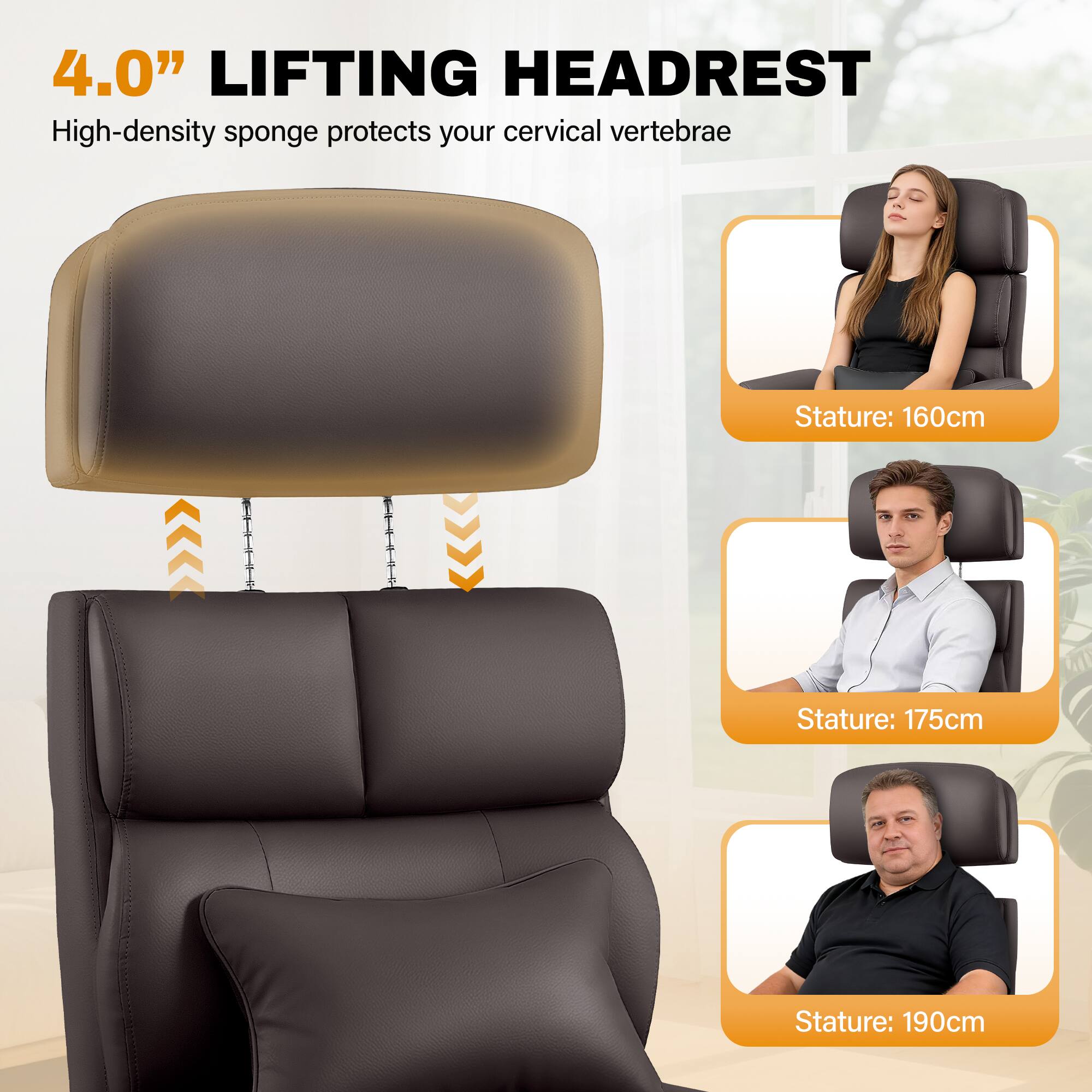4.0" LIFTING HEADREST  
High-density sponge protects your cervical vertebrae  

Stature: 160cm  
Stature: 175cm  
Stature: 190cm